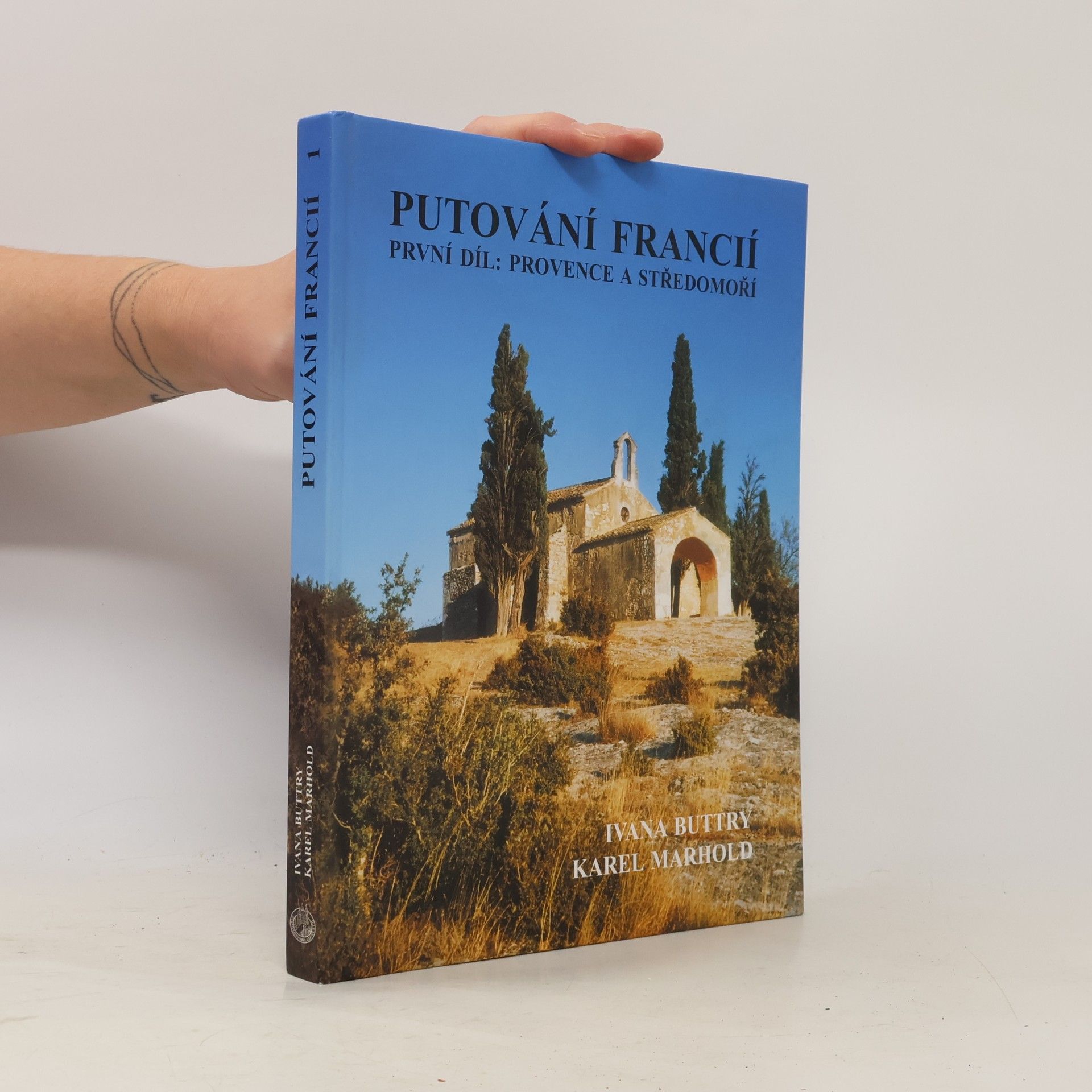 Ivana Buttry Putování Francií. 1. díl. Provence a Středomoří