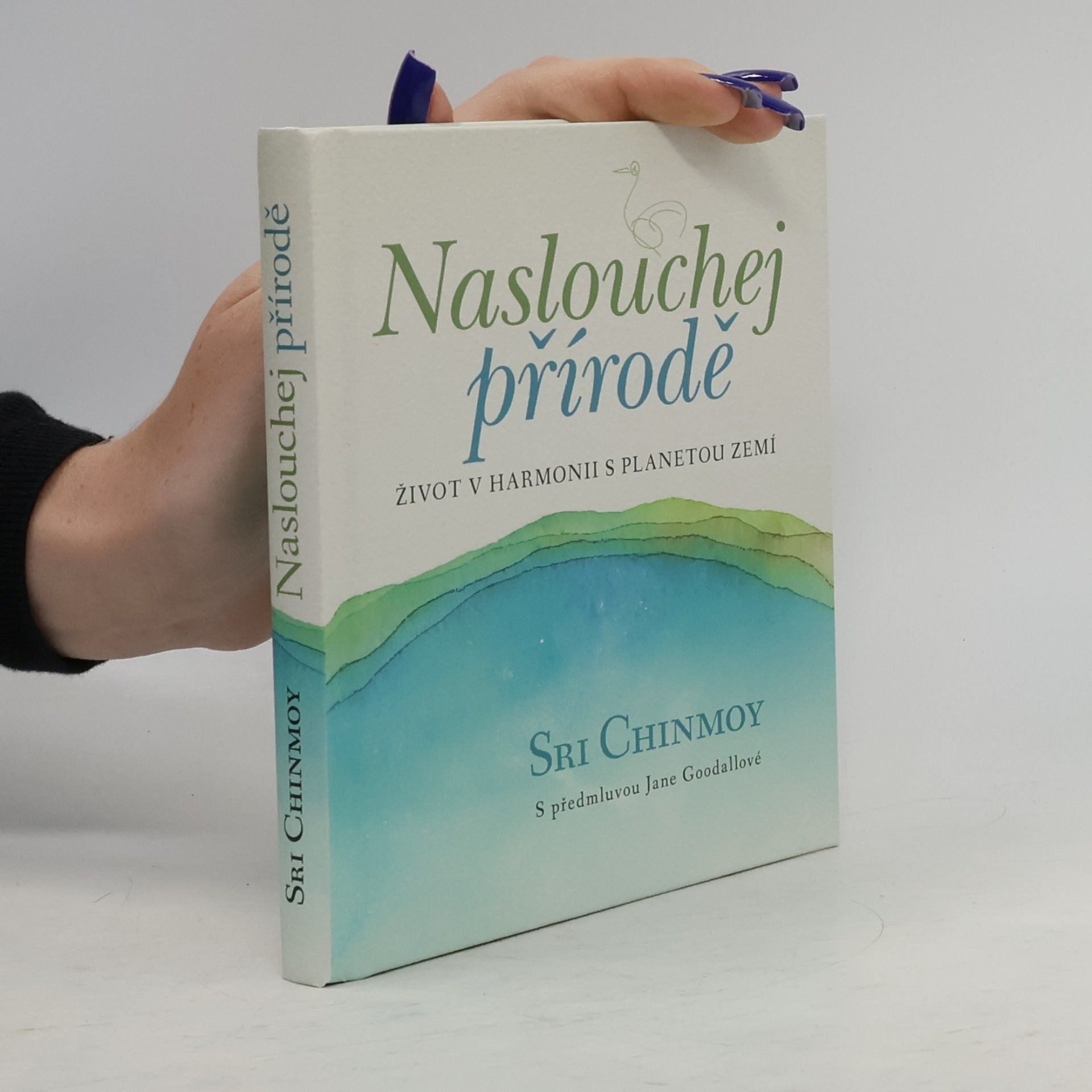 Naslouchej přírodě : život v harmonii s planetou Zemí