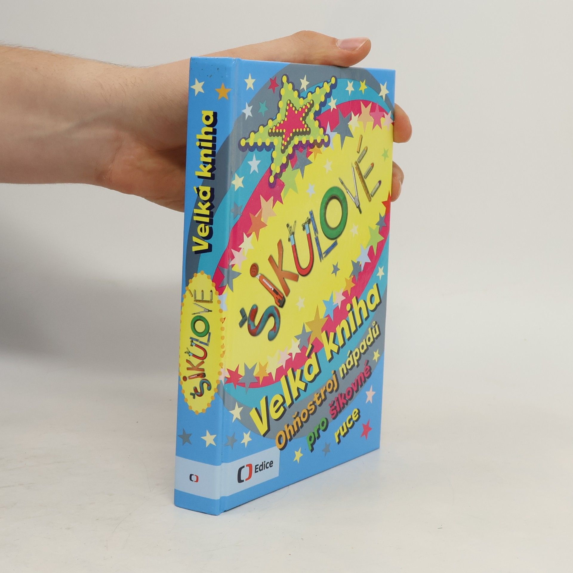 Various authors Šikulové. Velká kniha. Ohňostroj nápadů pro šikovné ruce