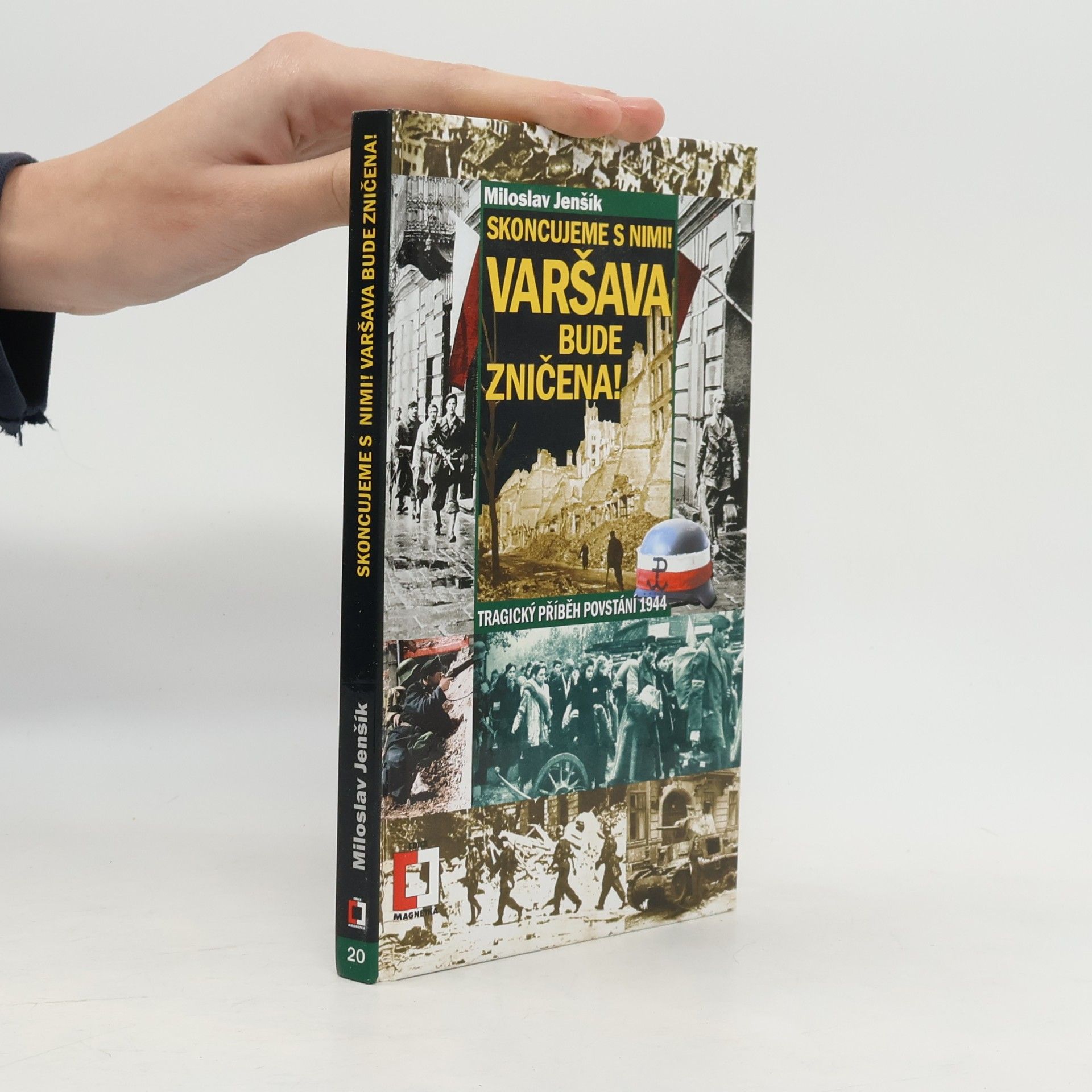 Skoncujeme s nimi! Varšava bude zničena! Tragický příběh povstání 1944