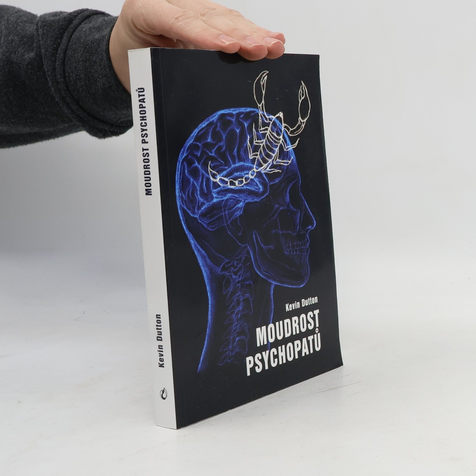 Moudrost psychopatů : praktická lekce od svatých, špionů a sériových vrahů
