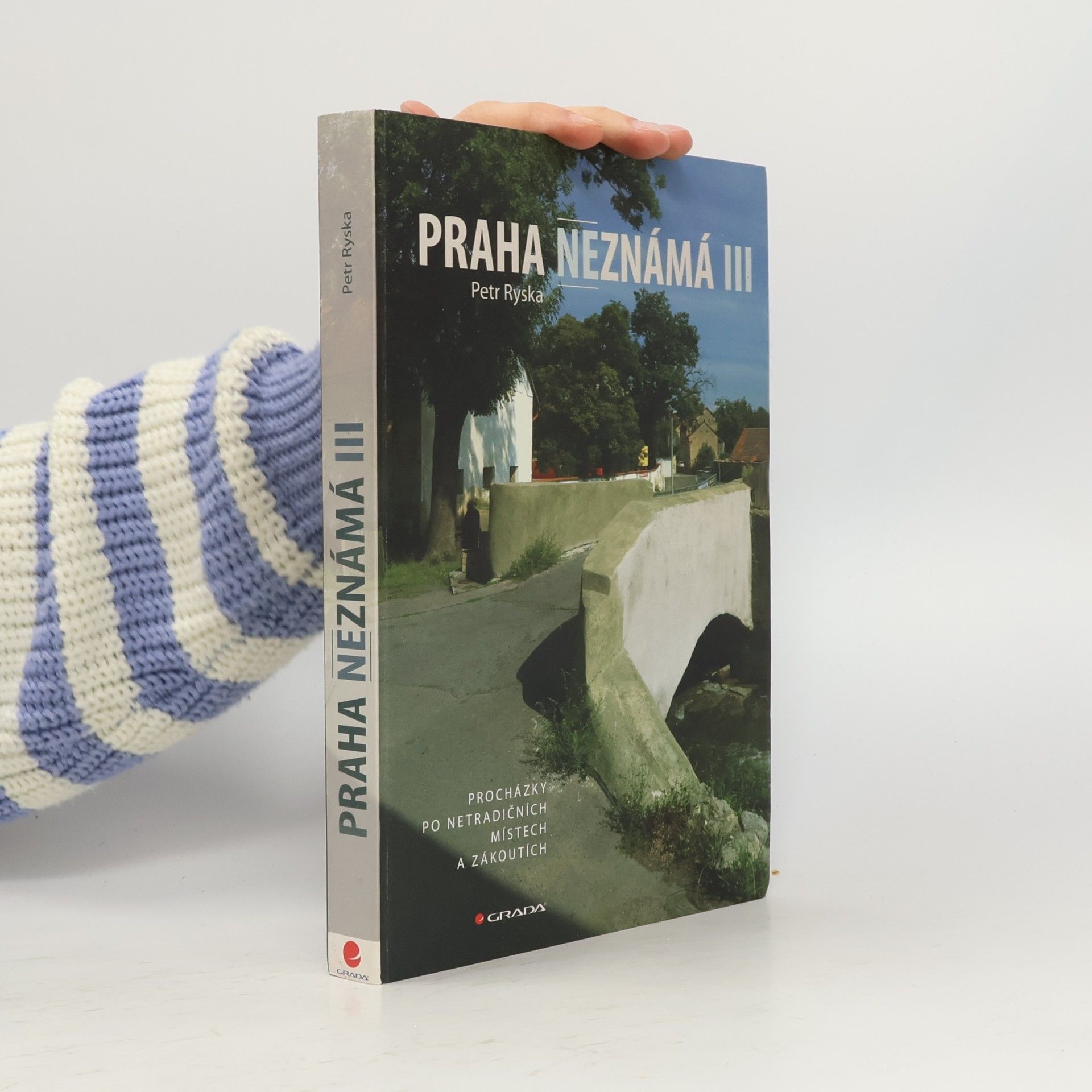 Petr Ryska Praha neznámá III. Procházky po netradičních místech a zákoutích