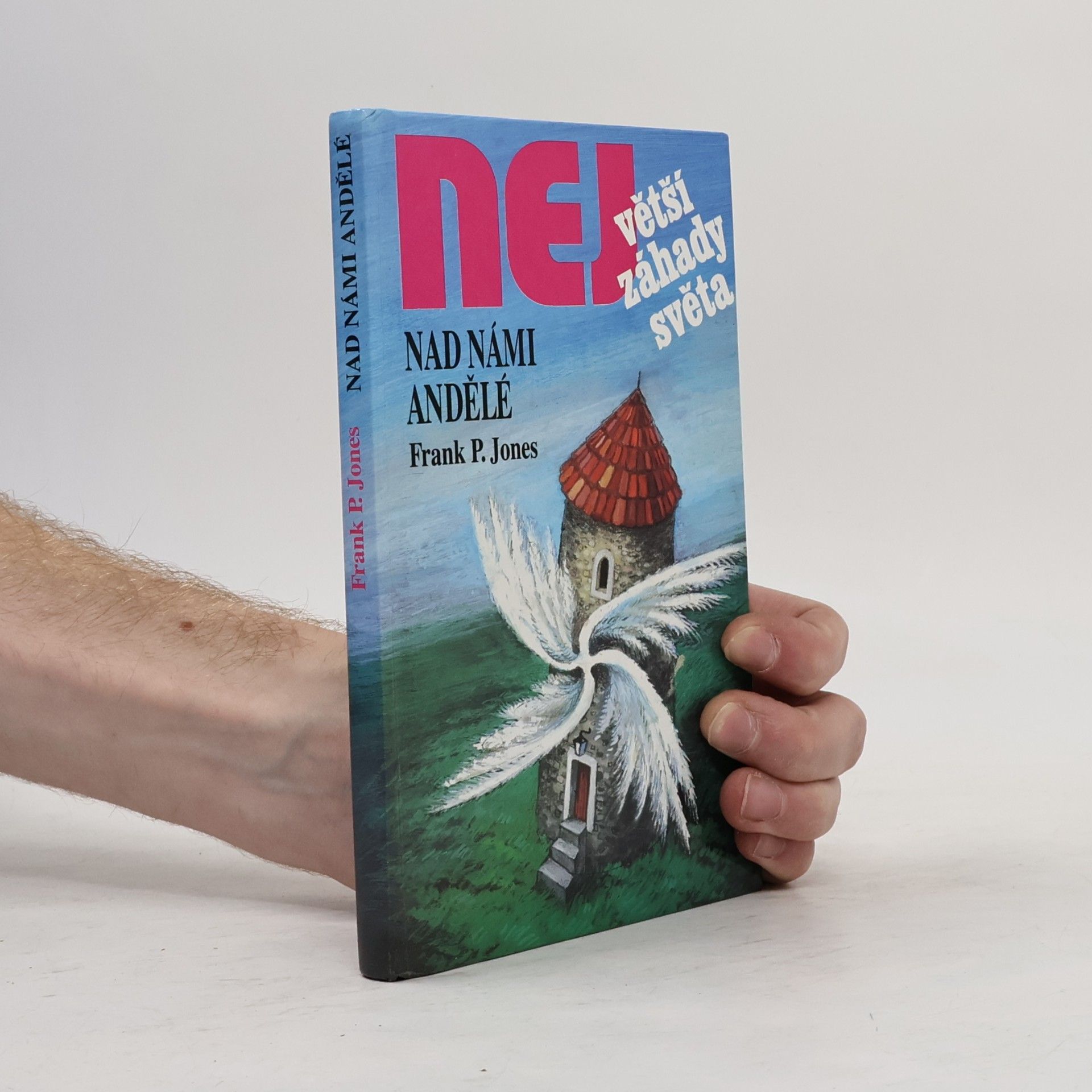 Frank P. Jones Největší záhady světa. Nad námi andělé
