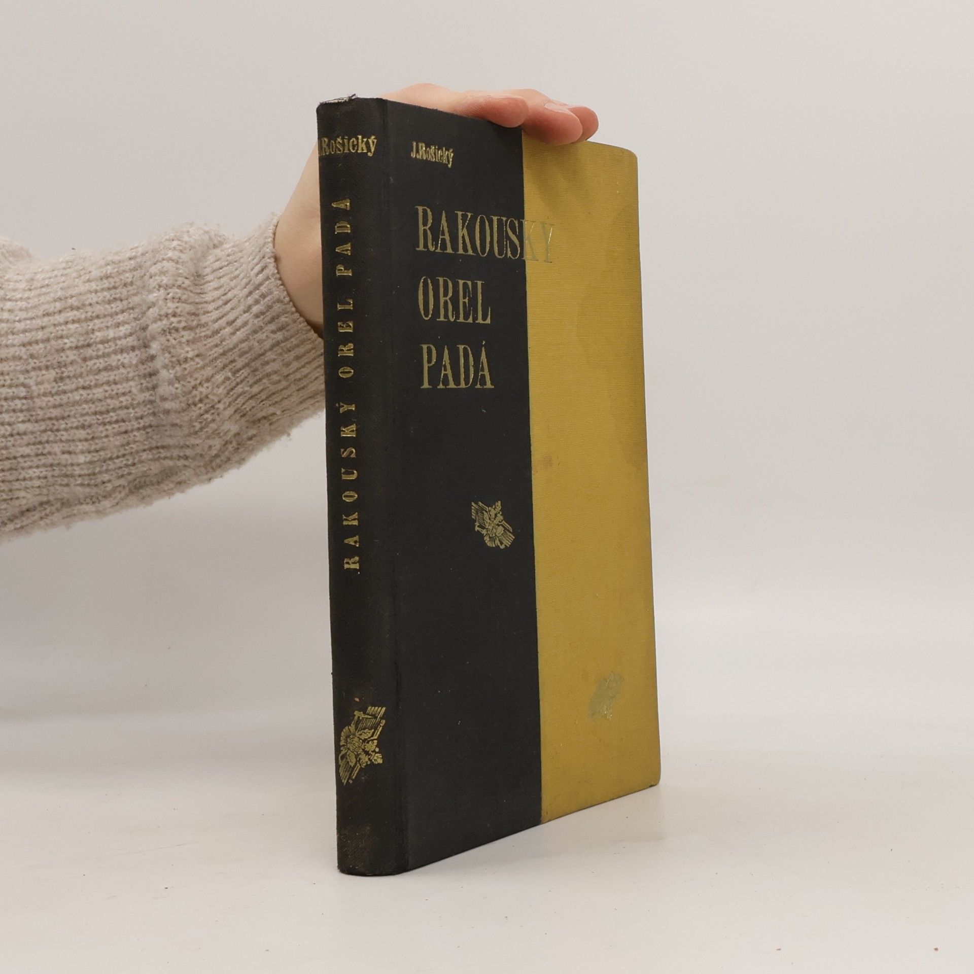 Rakouský orel padá : jak byla naše revoluce doma připravena a 28. října 1918 provedena vojensky