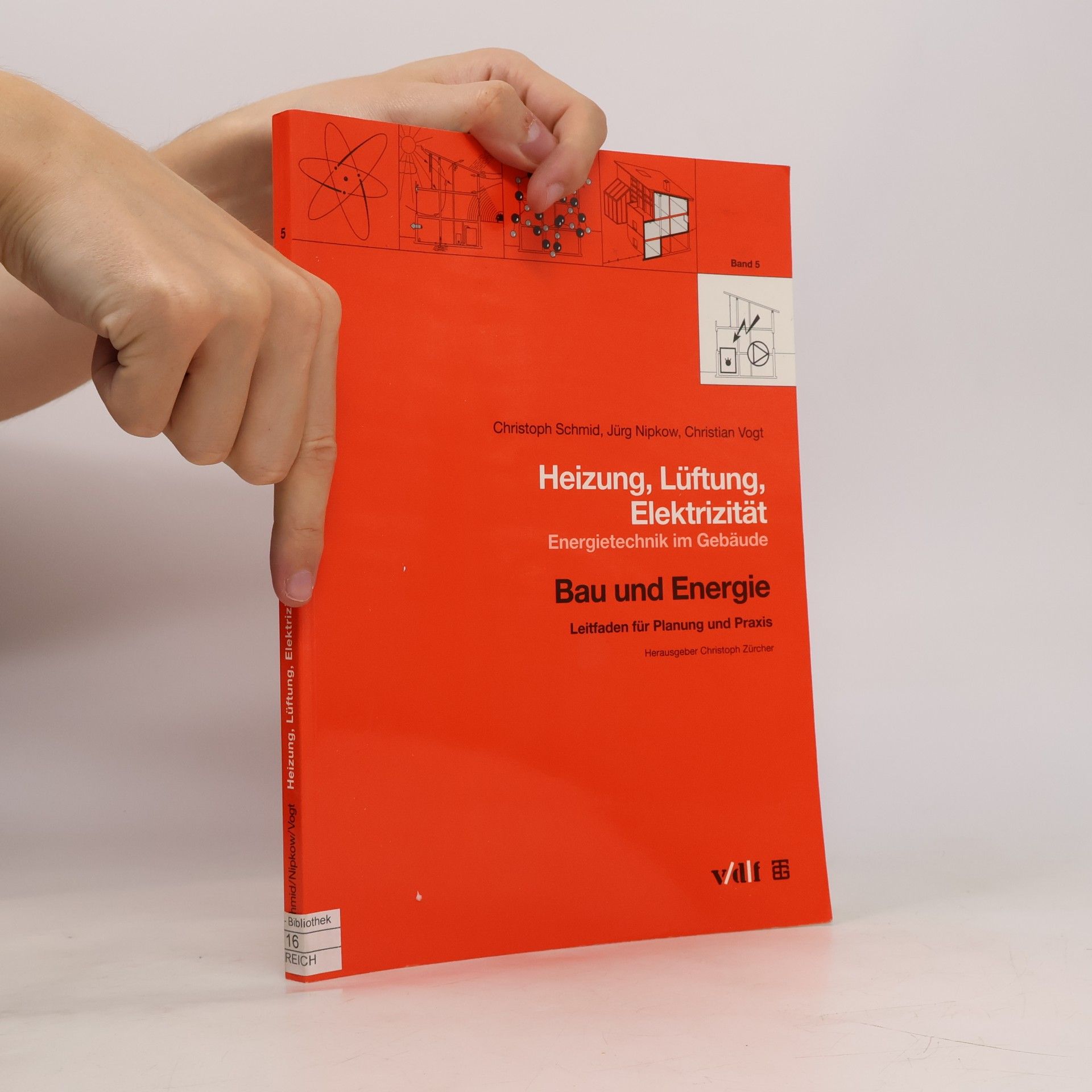 Christian Vogt Bau und Energie / Heizung, Lüftung, Elektrizität: Leitfaden für Planung und Praxis / Energietechnik im Gebäude (Bau und Energie: Leitfaden für Planung und Praxis)