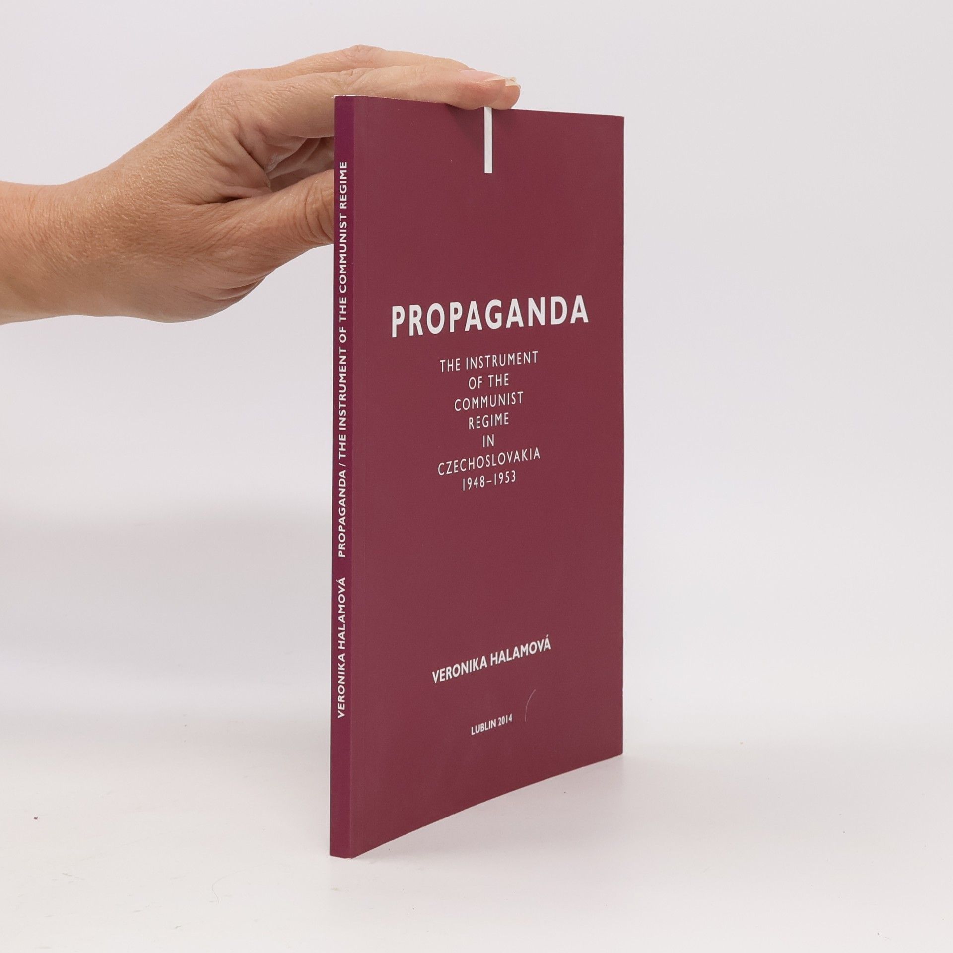 Propaganda The Instrument of the Communist Regime in Czechoslovakia 1948-1953