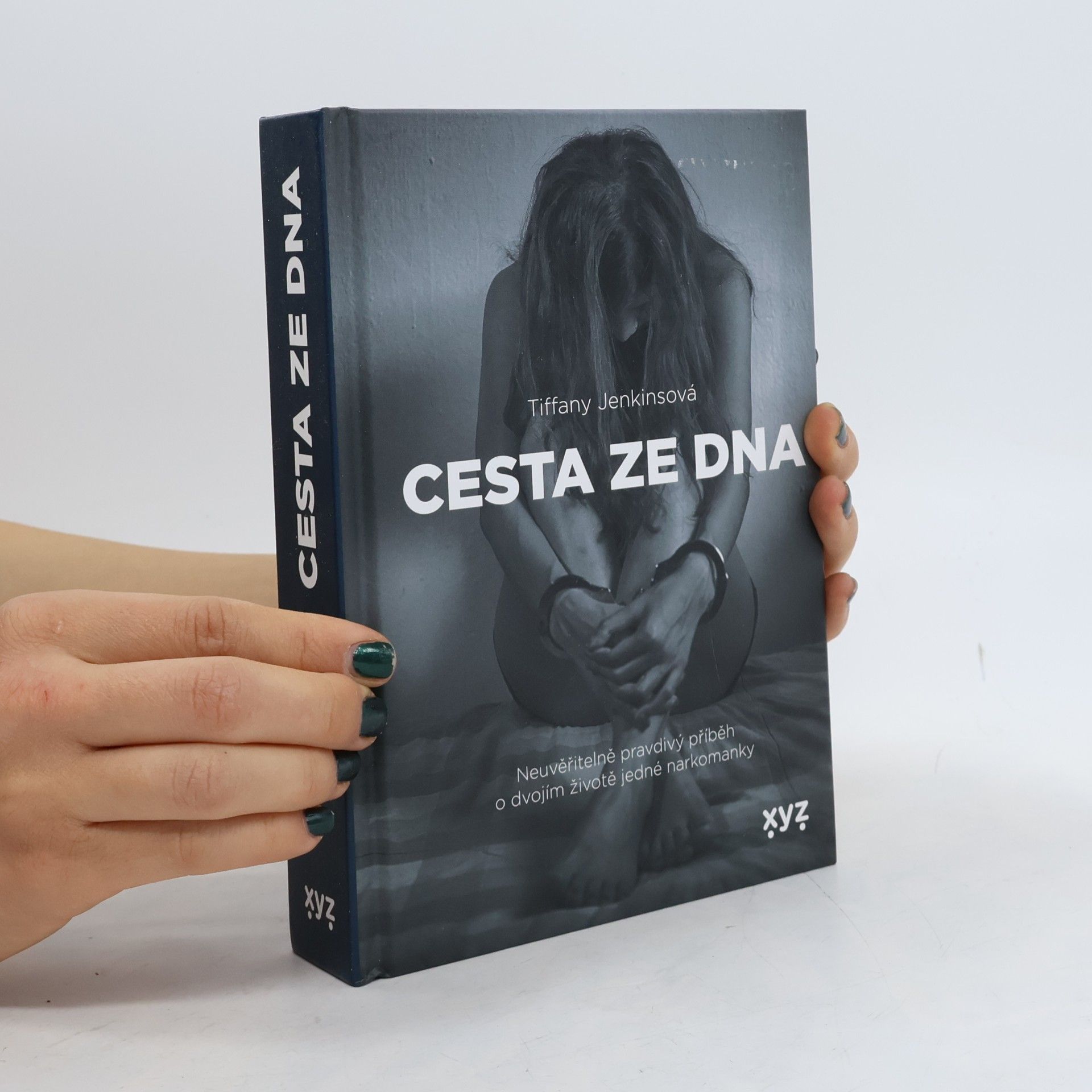 Cesta ze dna : neuvěřitelně pravdivý příběh o dvojím životě jedné narkomanky