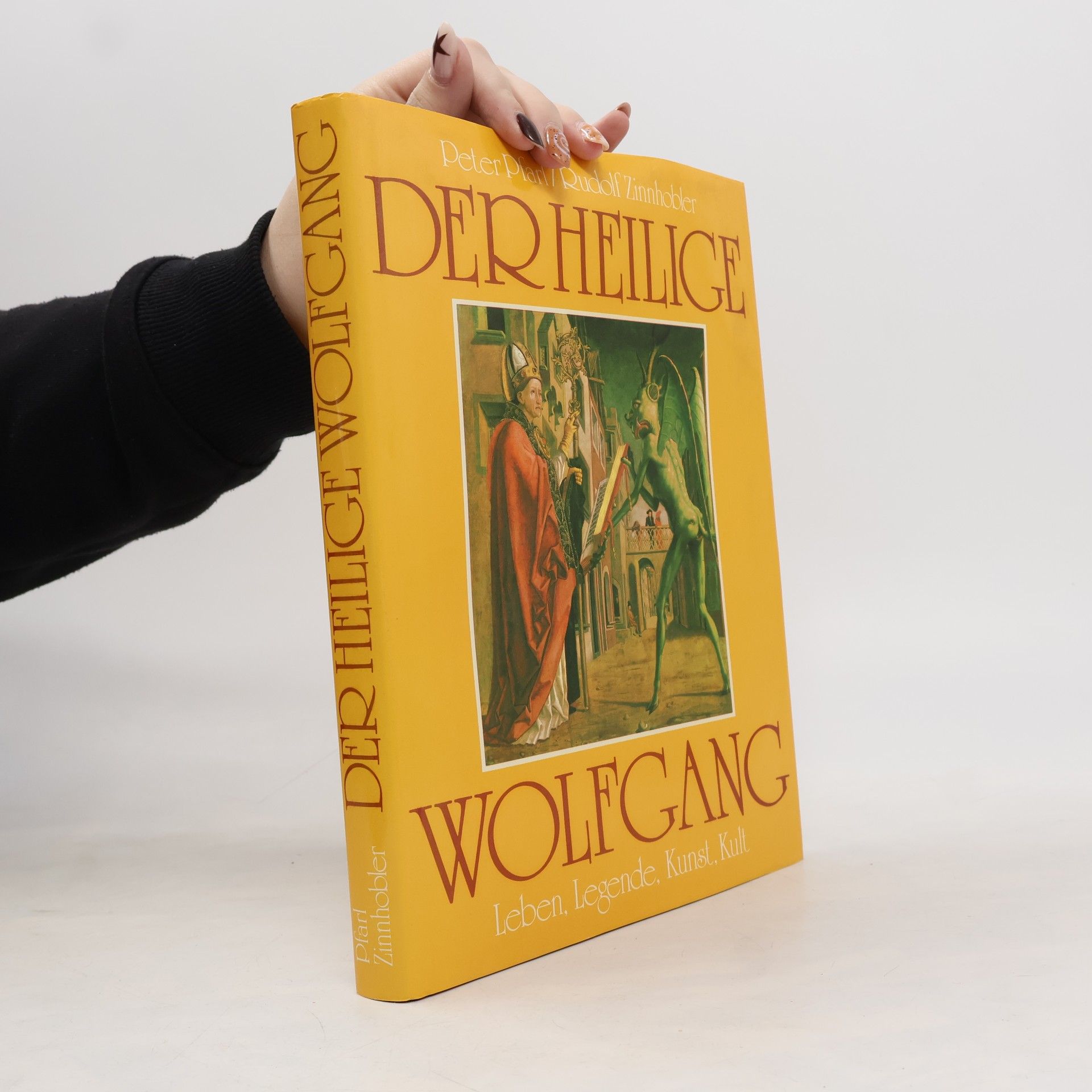 Der Heilige Wolfgang : Leben, Legende, Kult
