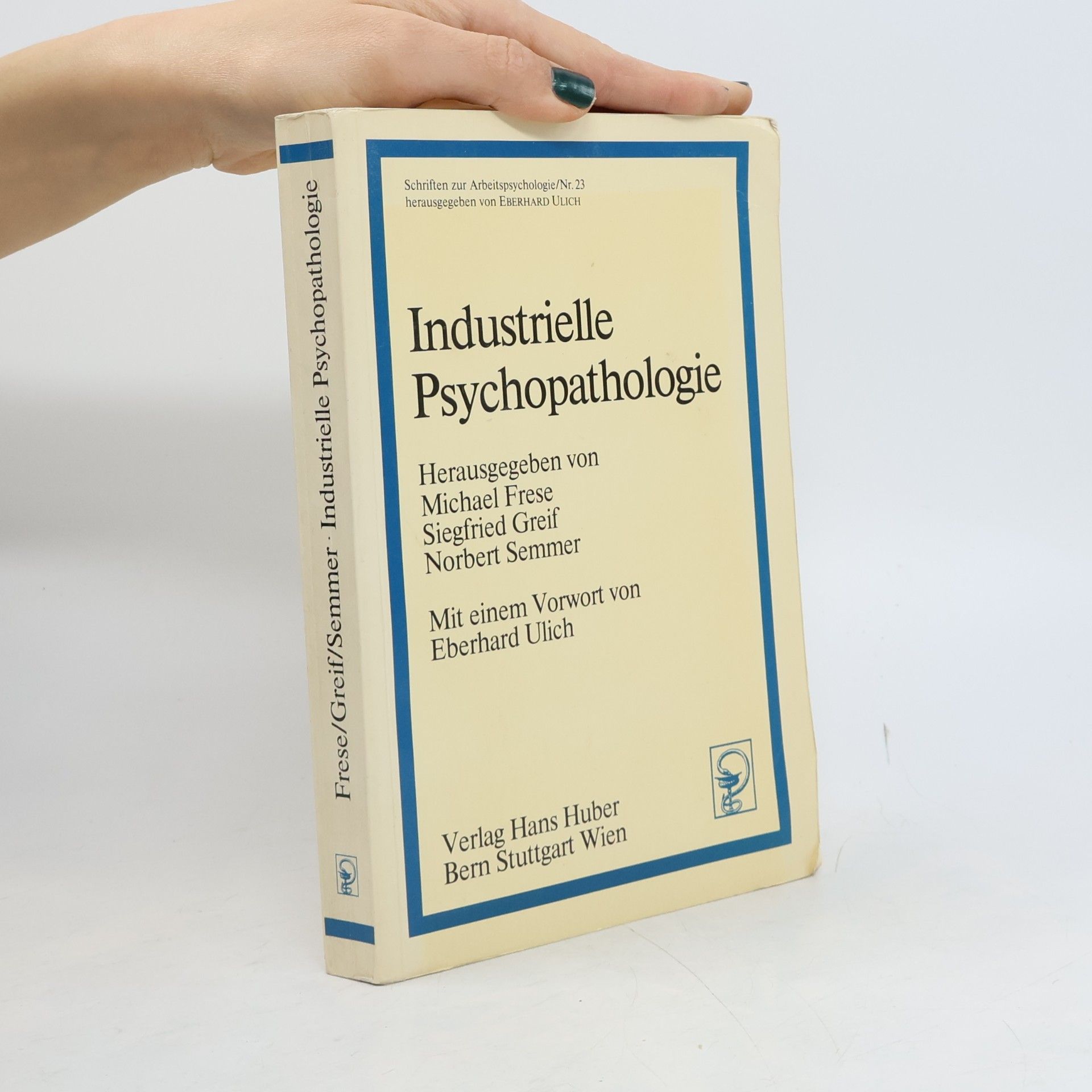 Michael Frese Schriften zur Arbeitspsychologie - 23: Industrielle Psychopathologie