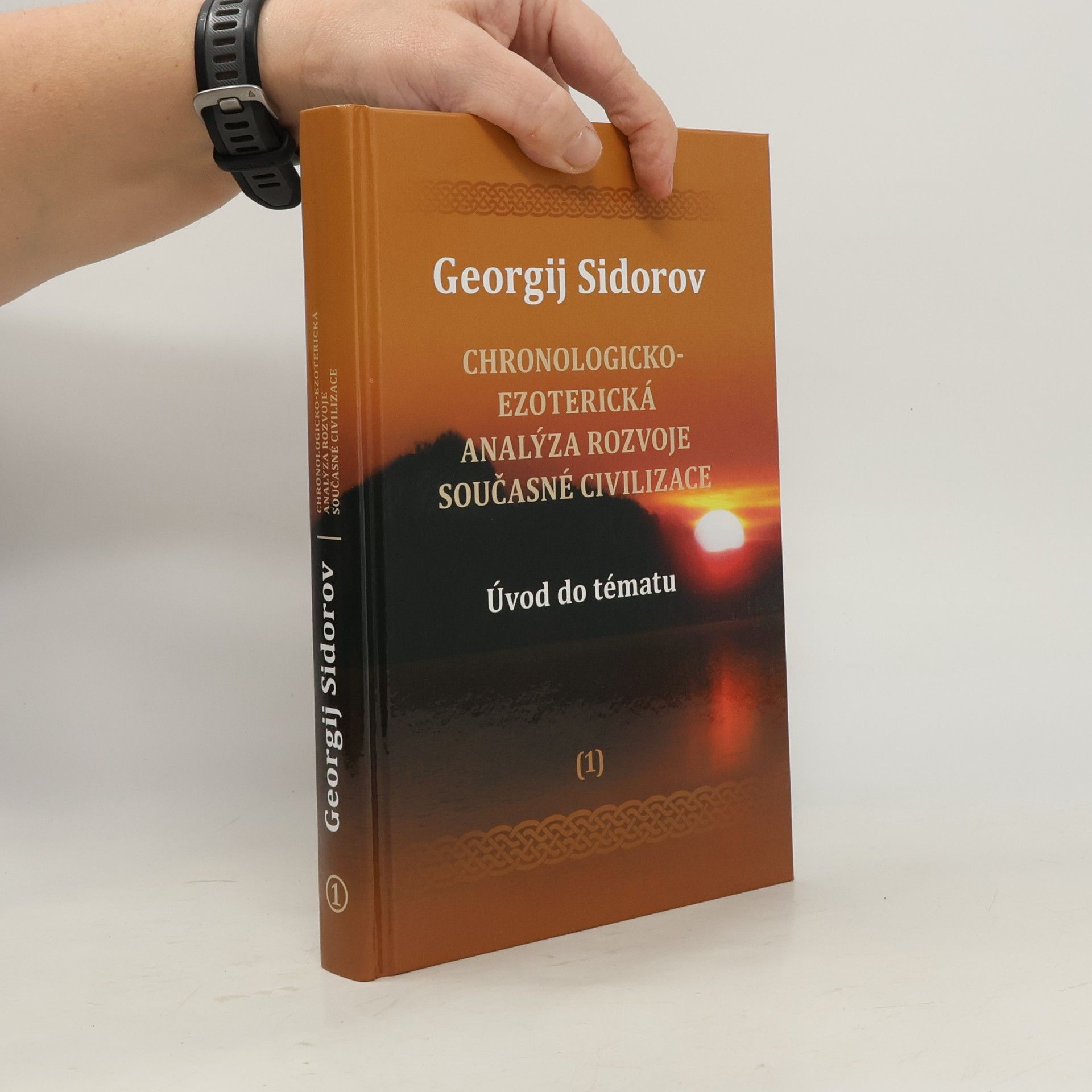 Georgij Aleksejevič Sidorov Chronologicko-ezoterická analýza rozvoje současné civilizace 1