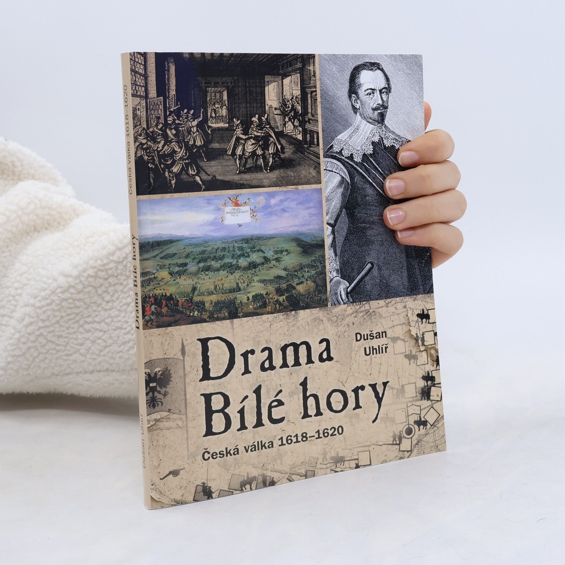 Dušan Uhlíř Drama Bílé hory - Česká válka 1618 - 1620