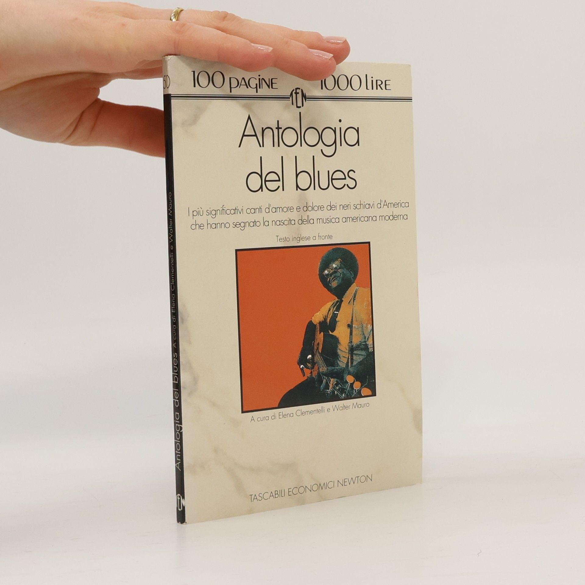 Tascabili economici Newton: Antologia del blues. I più significativi canti d'amore e dolore dei negri schiavi d'America che hanno segnato la nascita della musica americana moderna - Testo inglese a fronte
