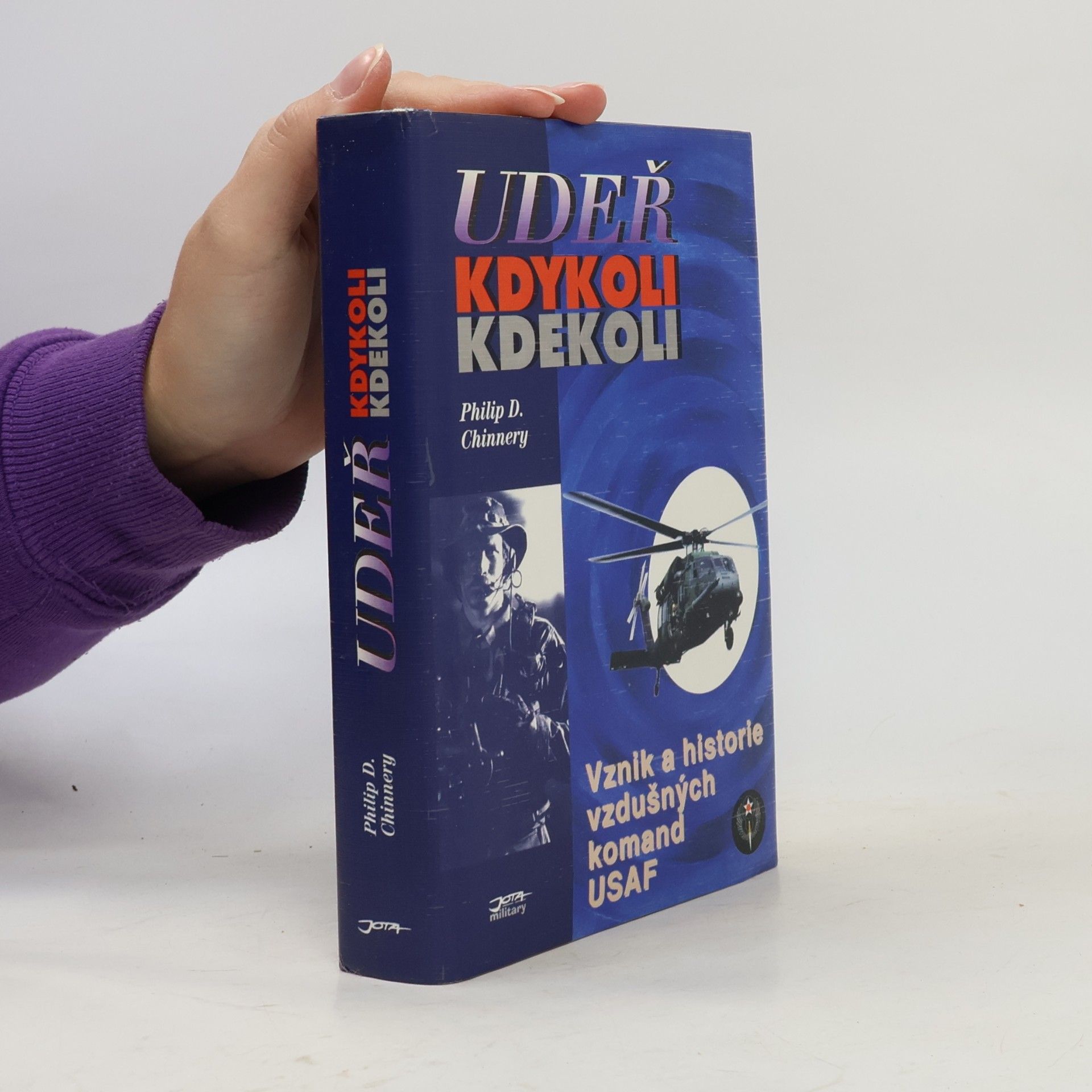 Philip D. Chinnery Udeř kdykoli kdekoli: Vznik a historie vzdušných komand USAF