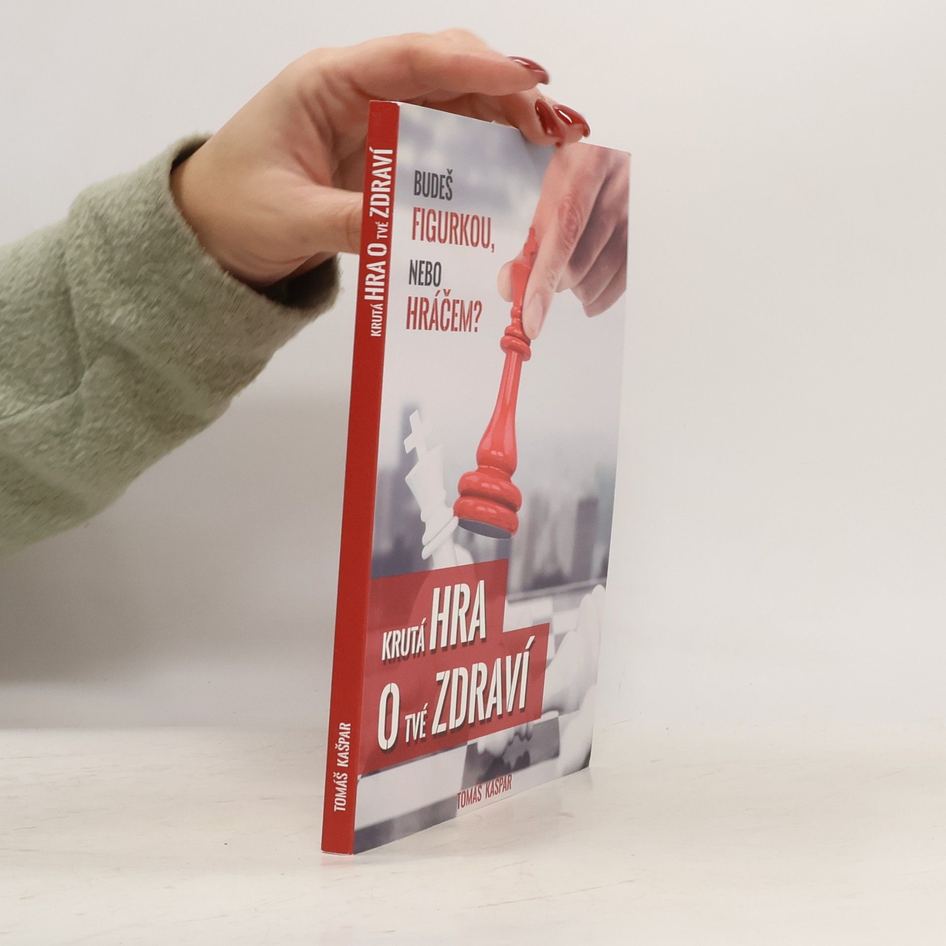 Tomáš Kašpar Krutá hra o tvé zdraví. Budeš figurkou, nebo hráčem?