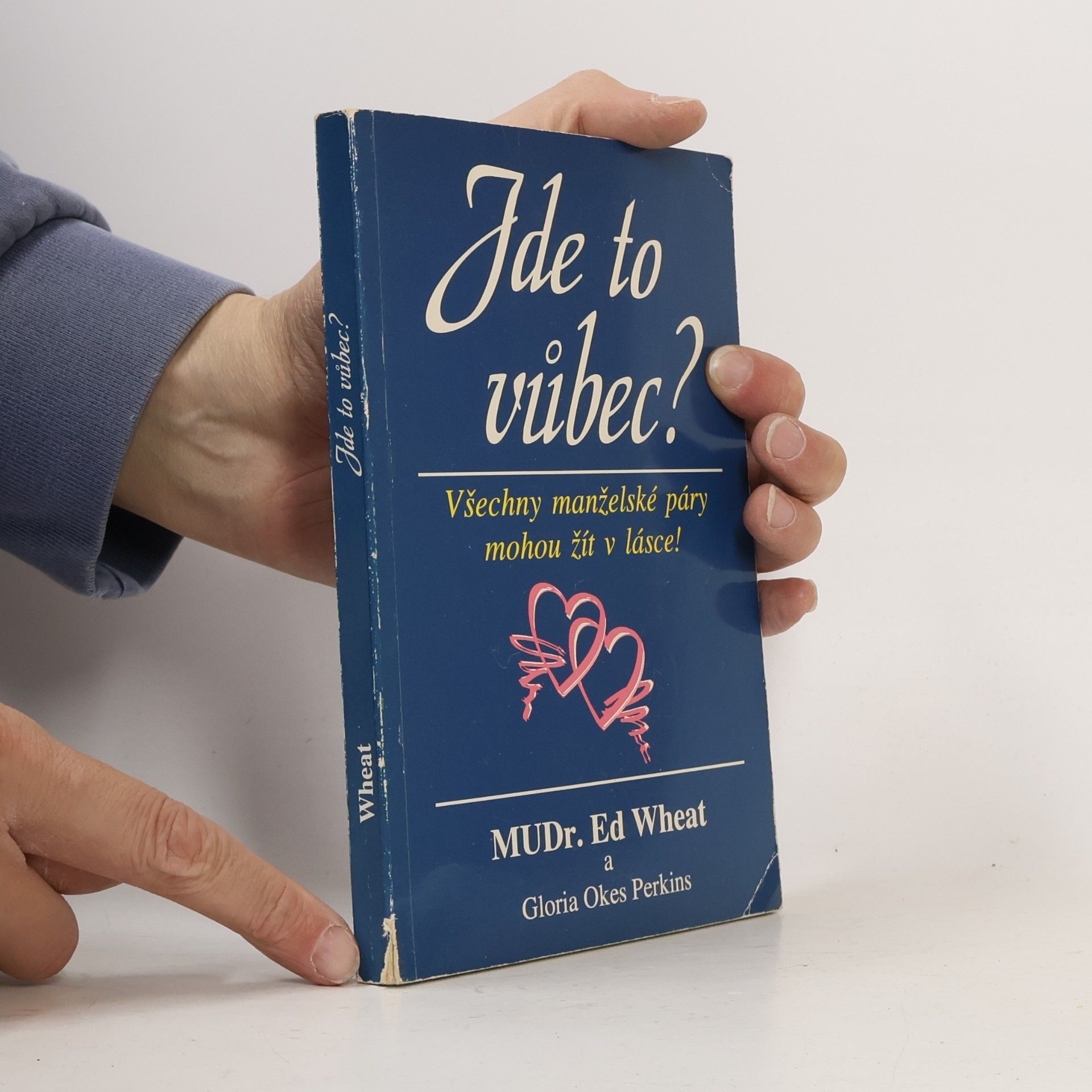 Ed Wheat Jde to vůbec? : všechny manželské páry mohou žít v lásce!