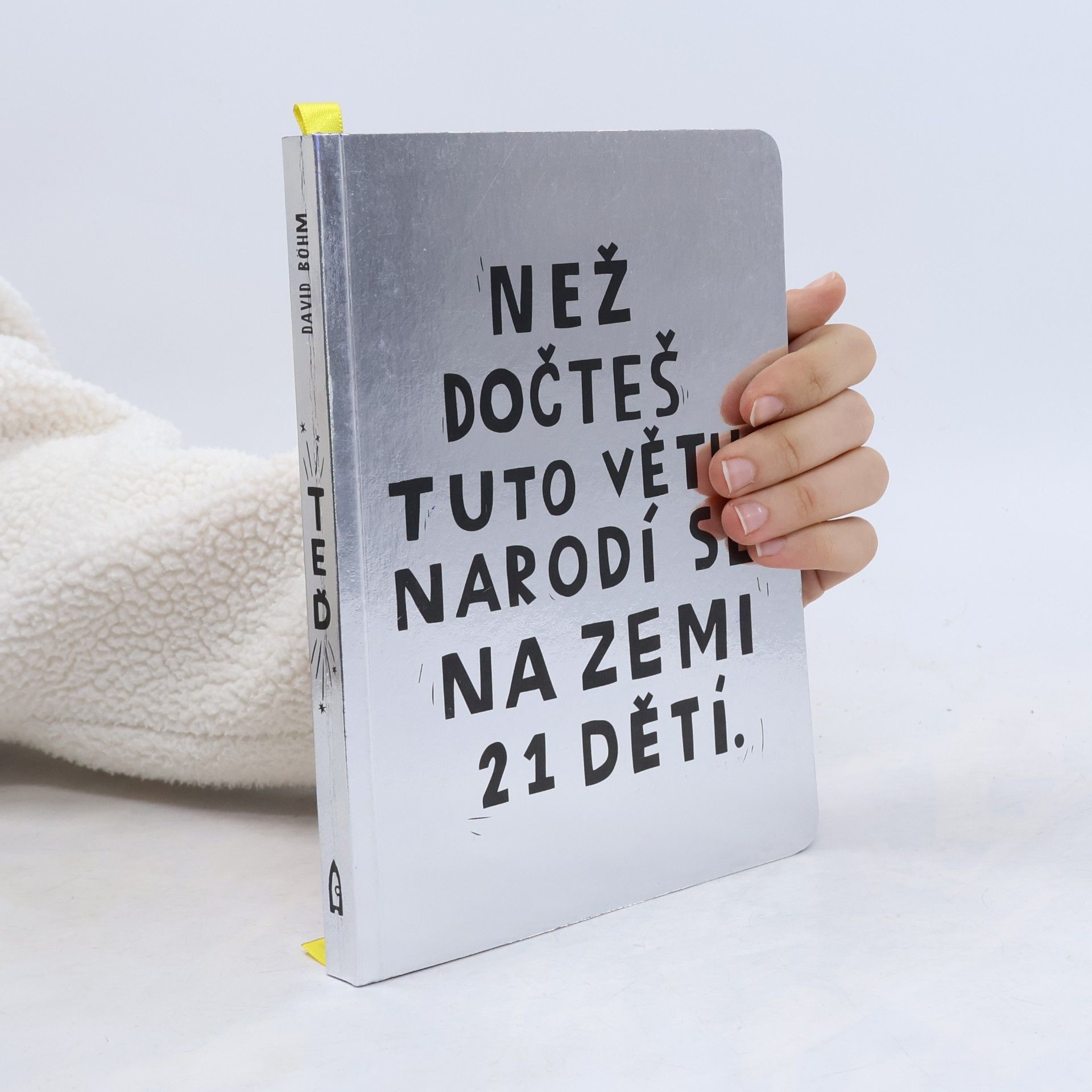 David Böhm Než dočteš tuto větu, narodí se na Zemi 21 dětí.