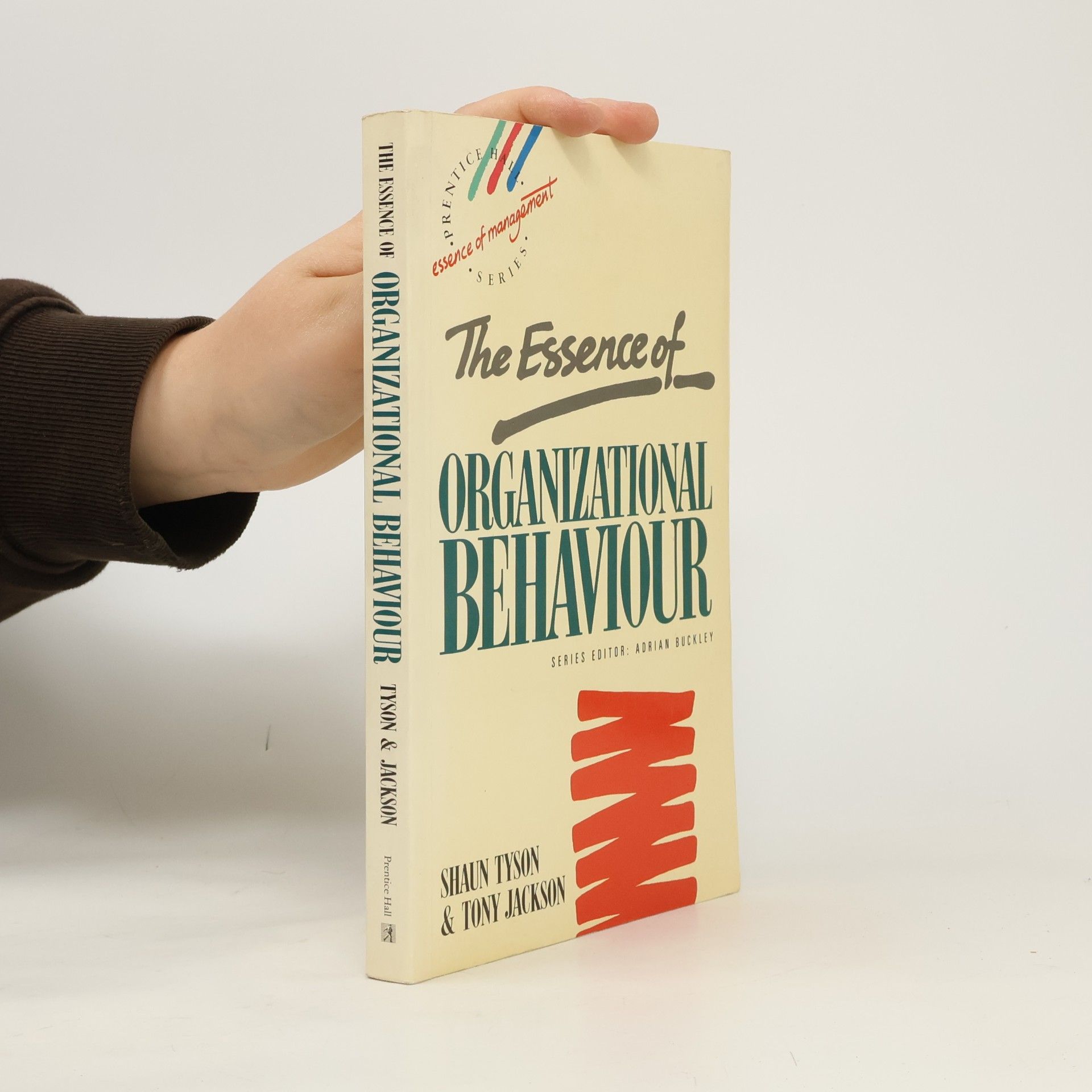 Shaun Tyson Essence of Management Series: The Essence of Organizational Behaviour