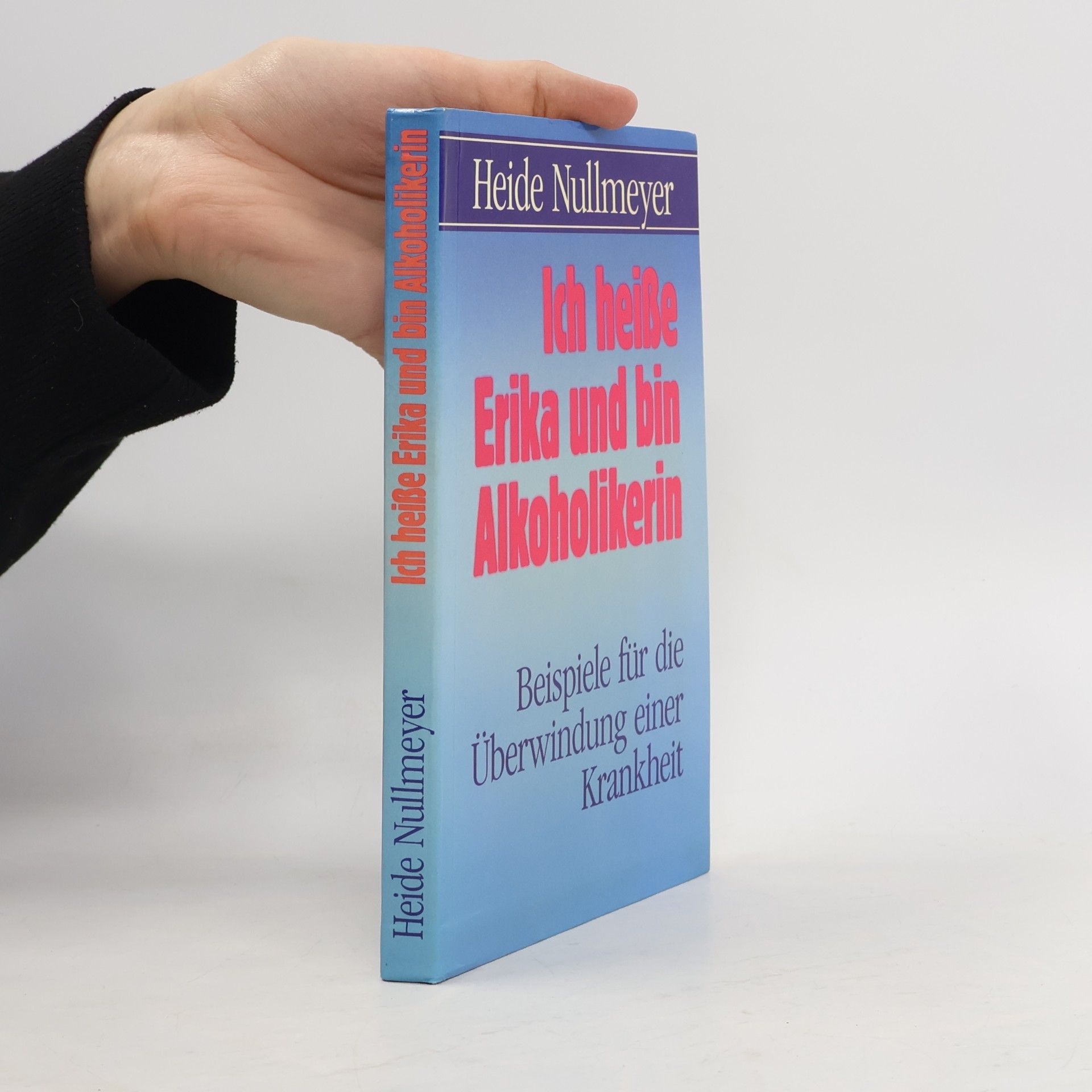 Heide Nullmeyer Ich heiße Erika und bin Alkoholikerin