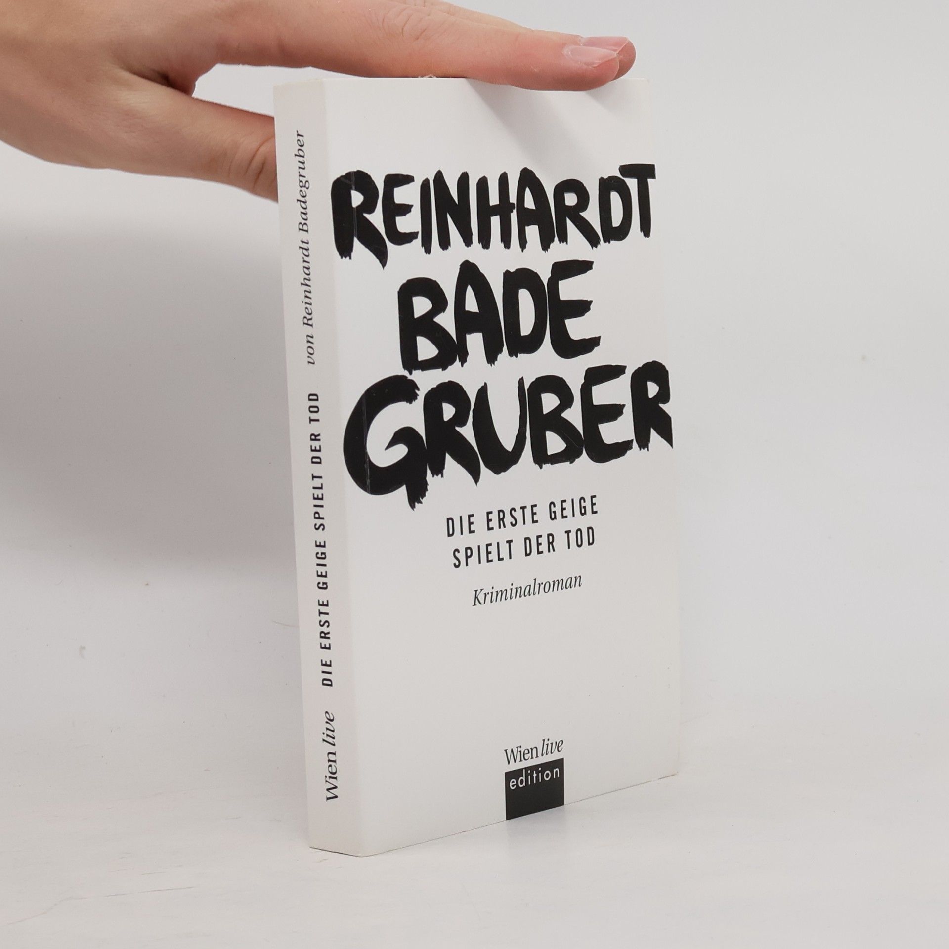 Reinhardt Badegruber Die erste Geige spielt der Tod