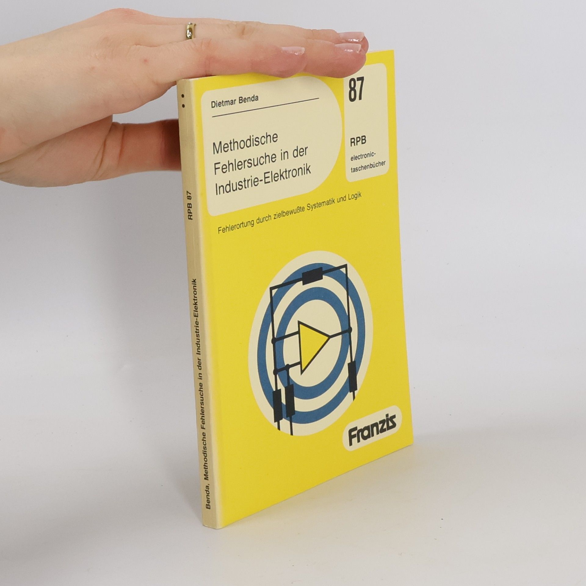 Dietmar Benda RPB Franzis Taschenbücher - 87: Methodische Fehlersuche in der Industrie-Elektronik