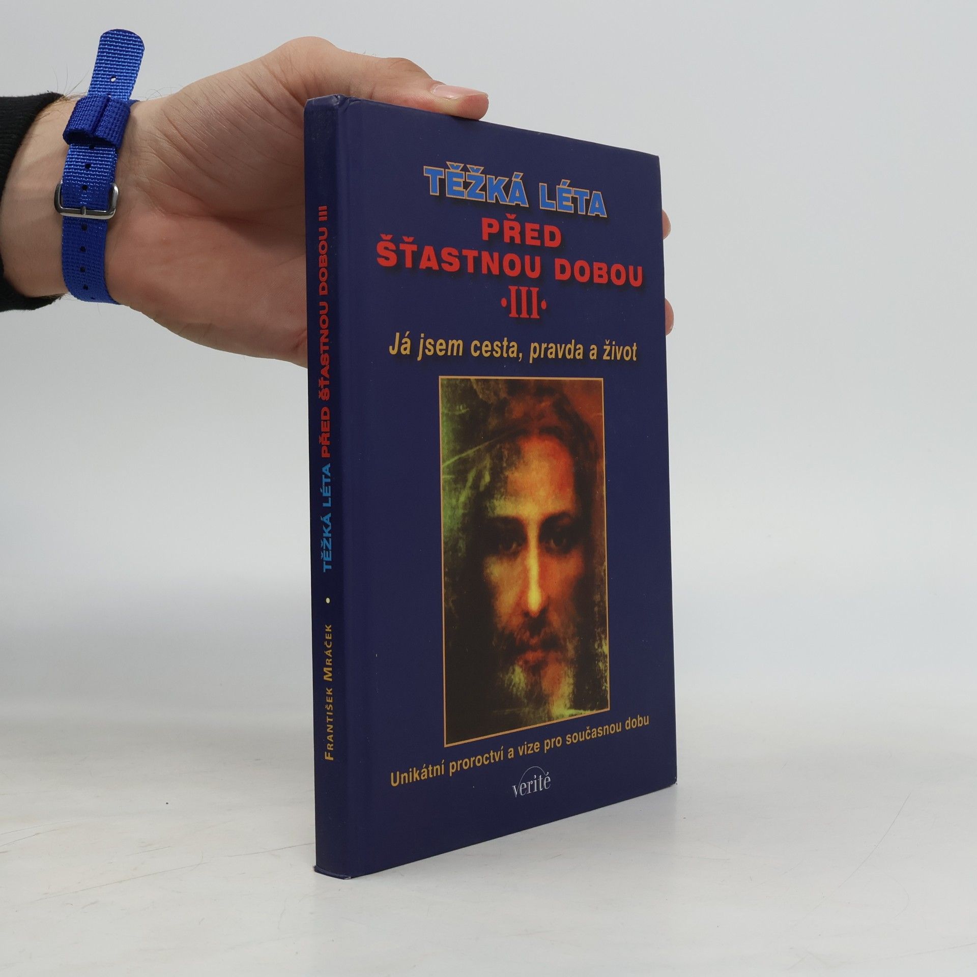 Těžká léta před šťastnou dobou. III, Já jsem cesta, pravda a život