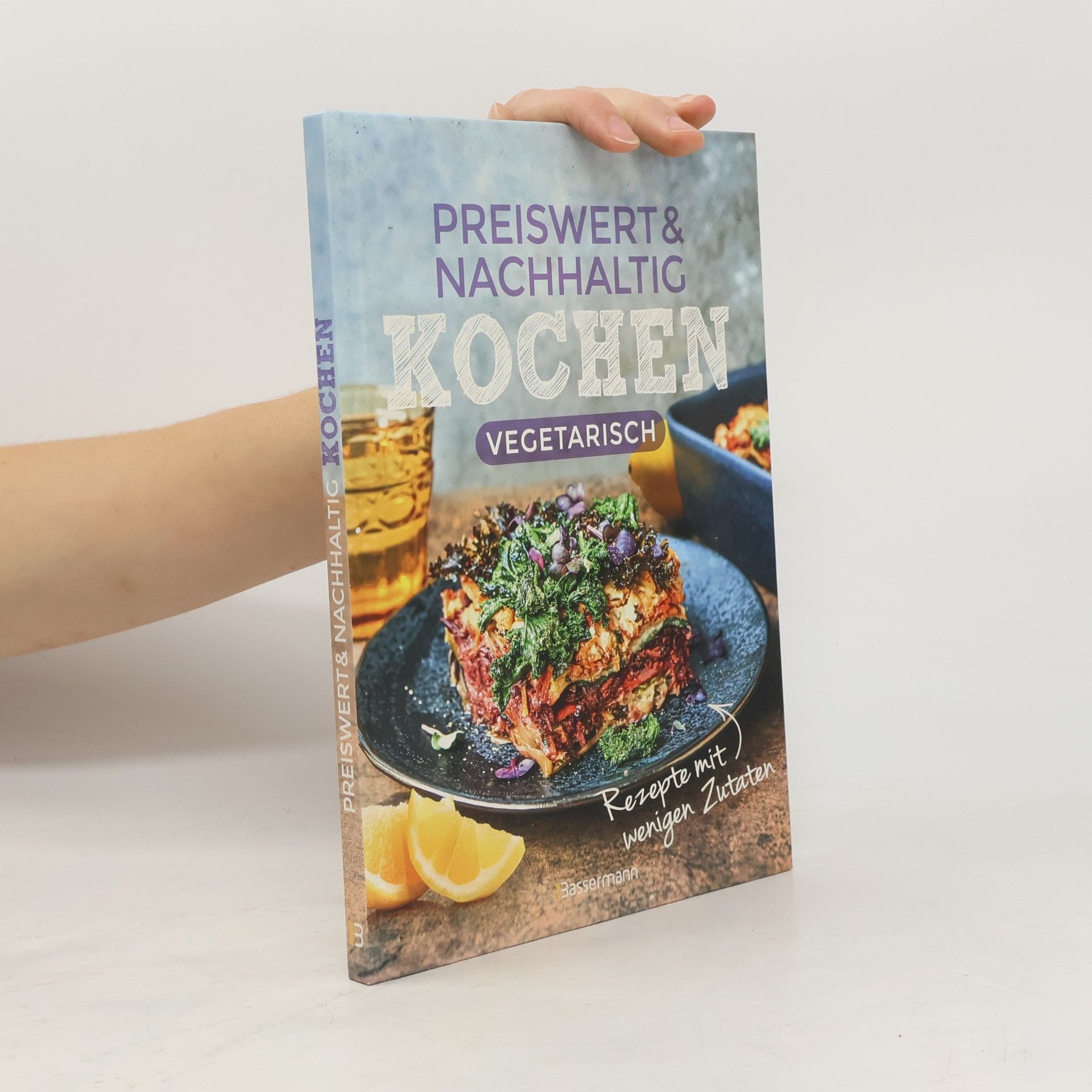Preiswert & nachhaltig kochen - vegetarische Rezepte mit wenigen Zutaten