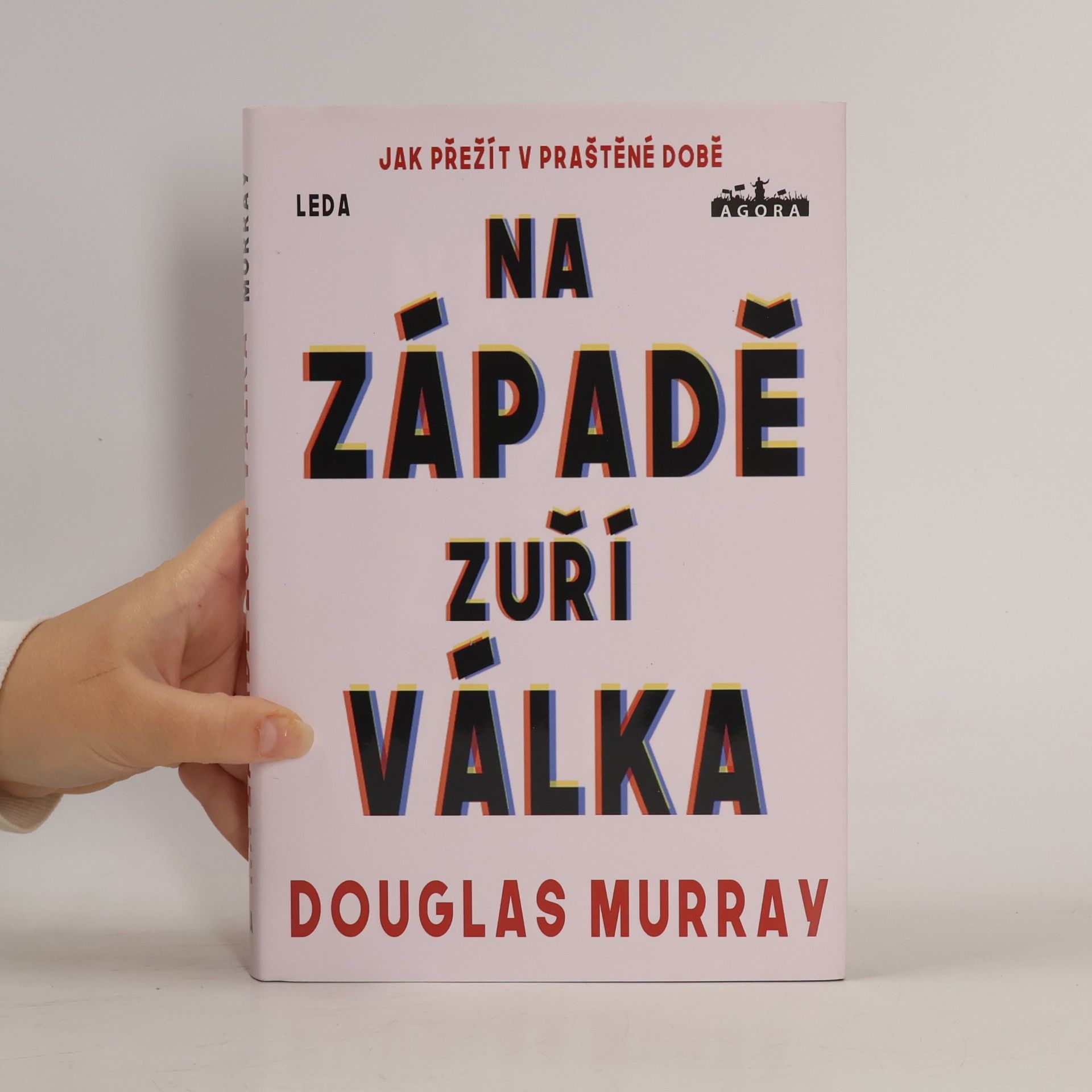 Douglas Murray Na Západě zuří válka : jak přežít v praštěné době
