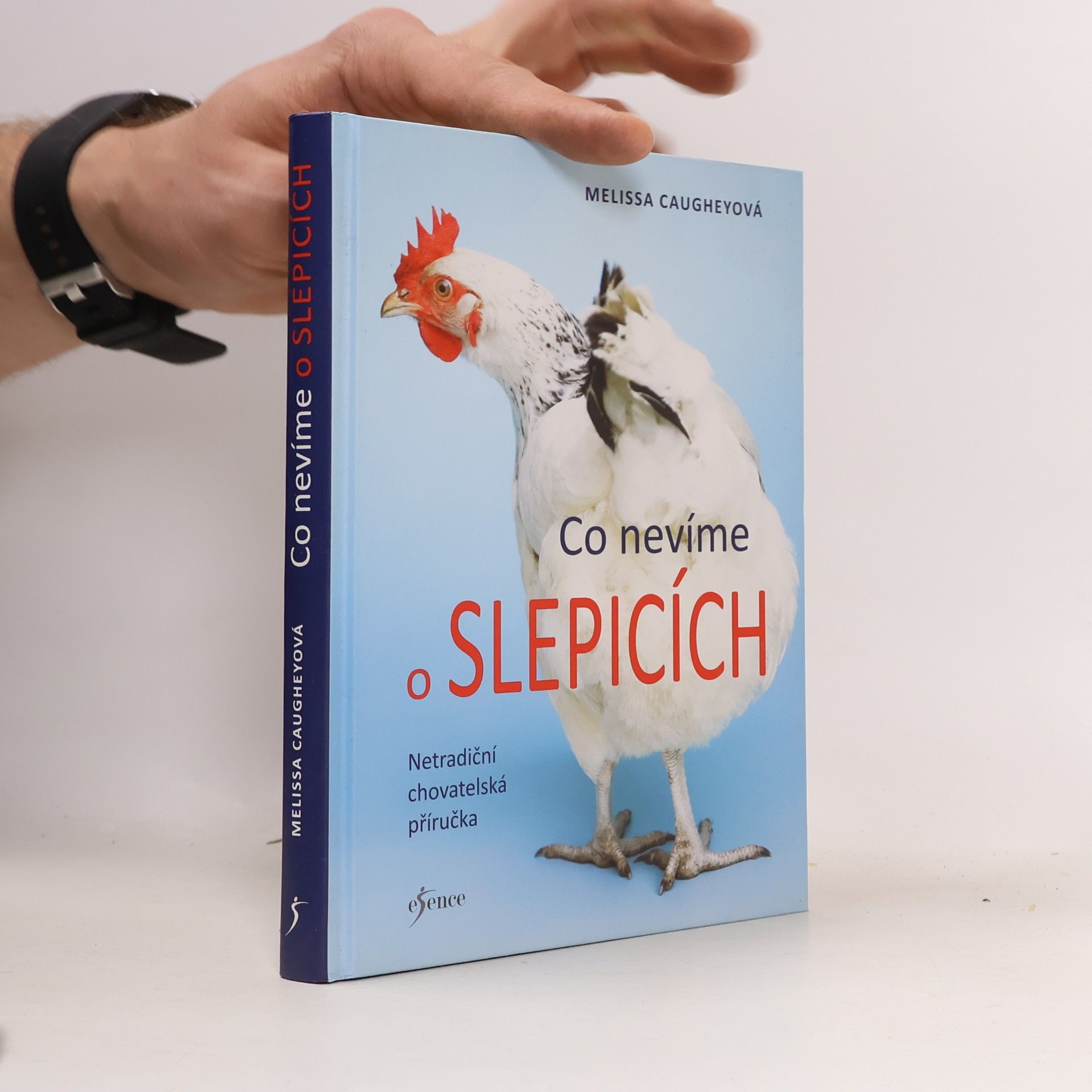 Co nevíme o slepicích. Netradiční chovatelská příručka