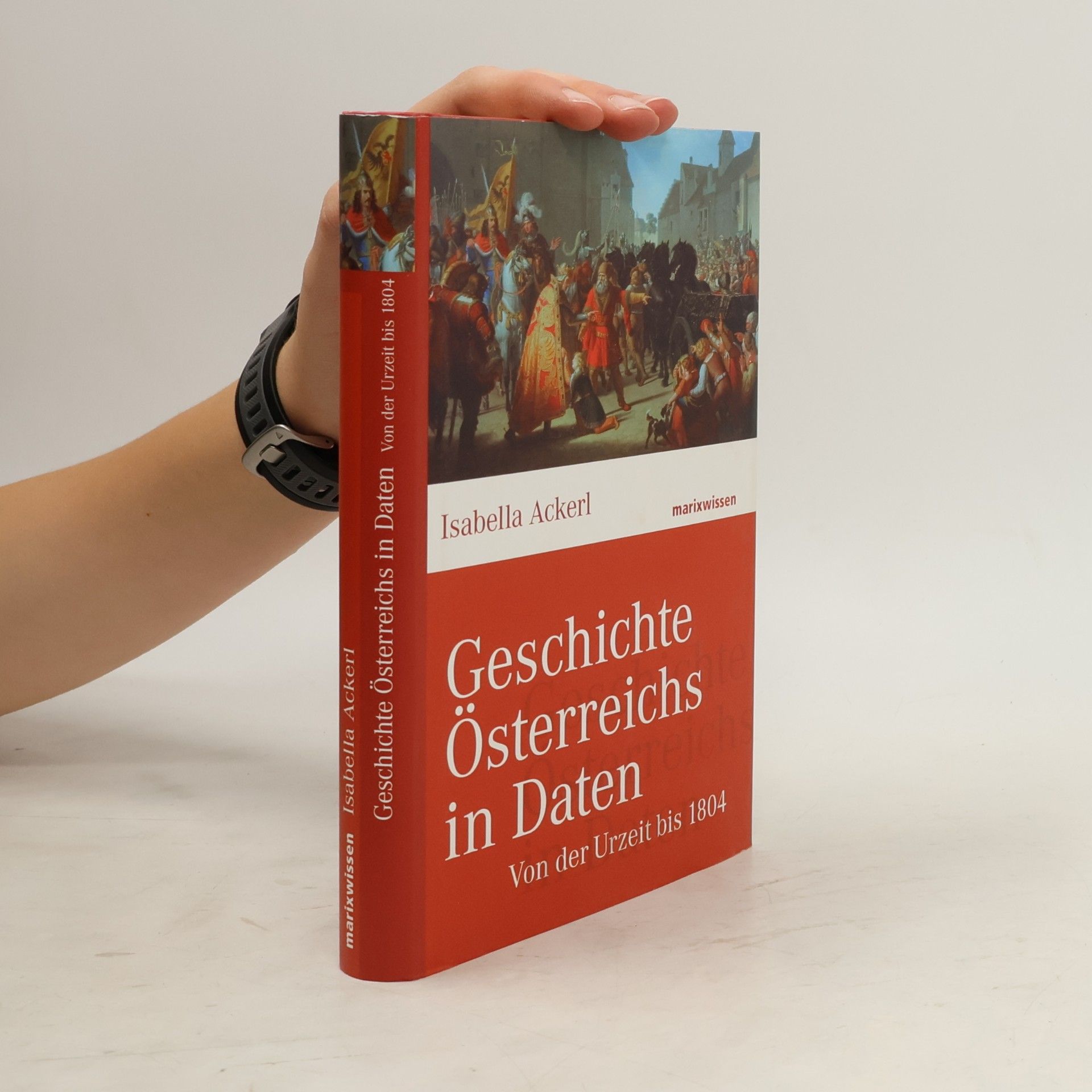 Geschichte Österreichs in Daten - von der Urzeit bis 1804