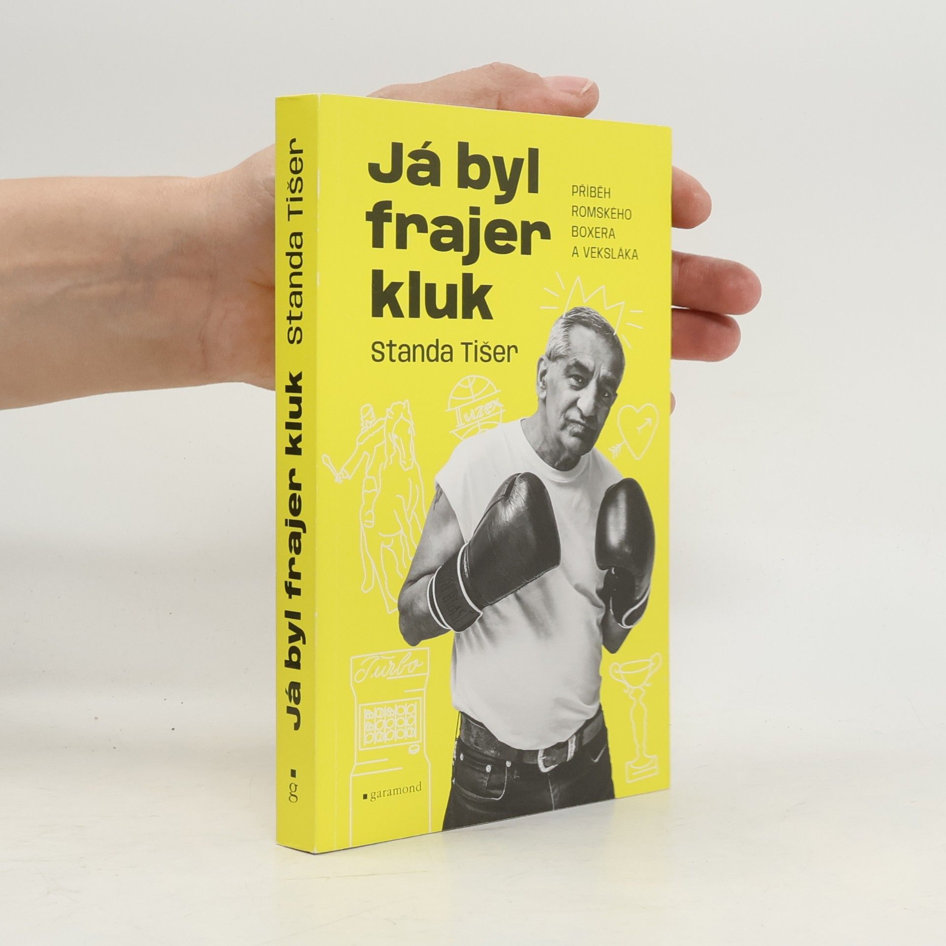 Stanislav Tišer Já byl frajer kluk: Příběh romského boxera a veksláka