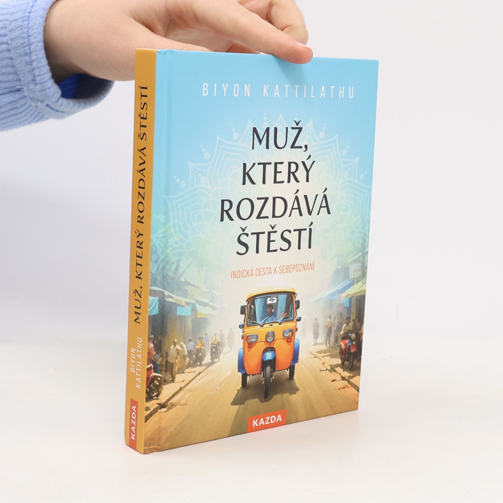 Muž, který rozdává štěstí: indická cesta k sebepoznání