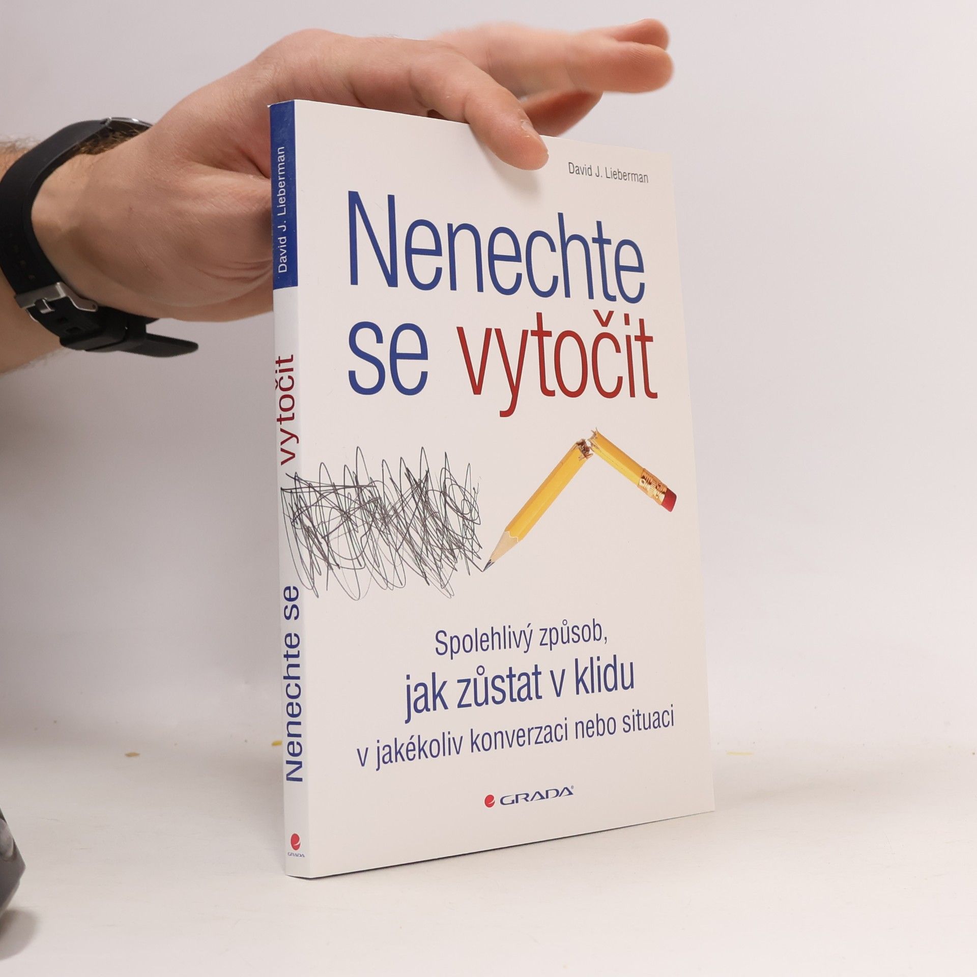 Nenechte se vytočit : spolehlivý způsob, jak zůstat v klidu v jakékoliv konverzaci nebo situaci
