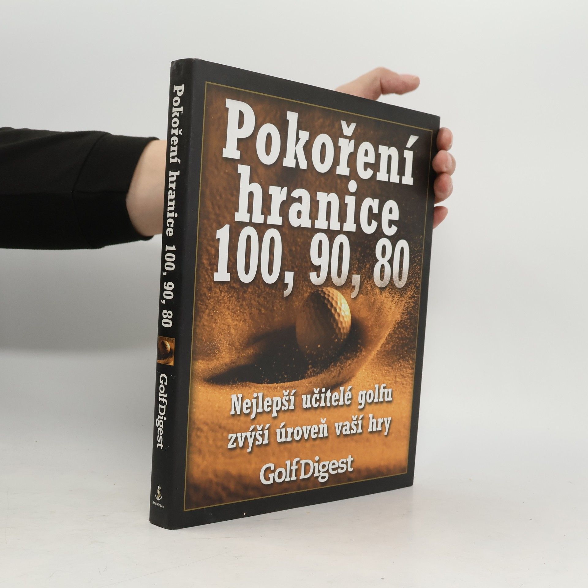 Pokoření hranice 100, 90, 80 : nejlepší učitelé golfu zvýší úroveň vaší hry