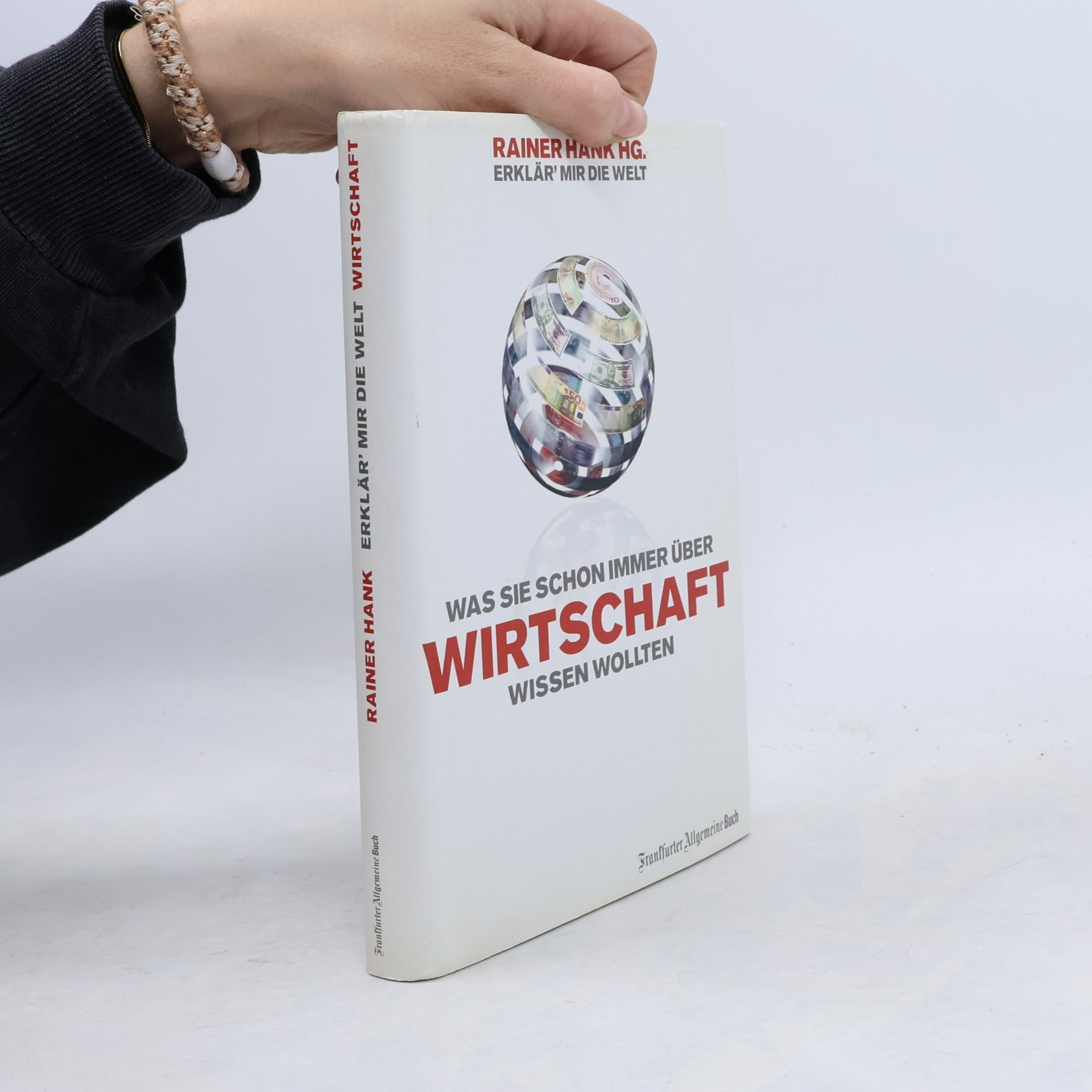 Erklär' mir die Welt - was Sie schon immer über Wirtschaft wissen wollten