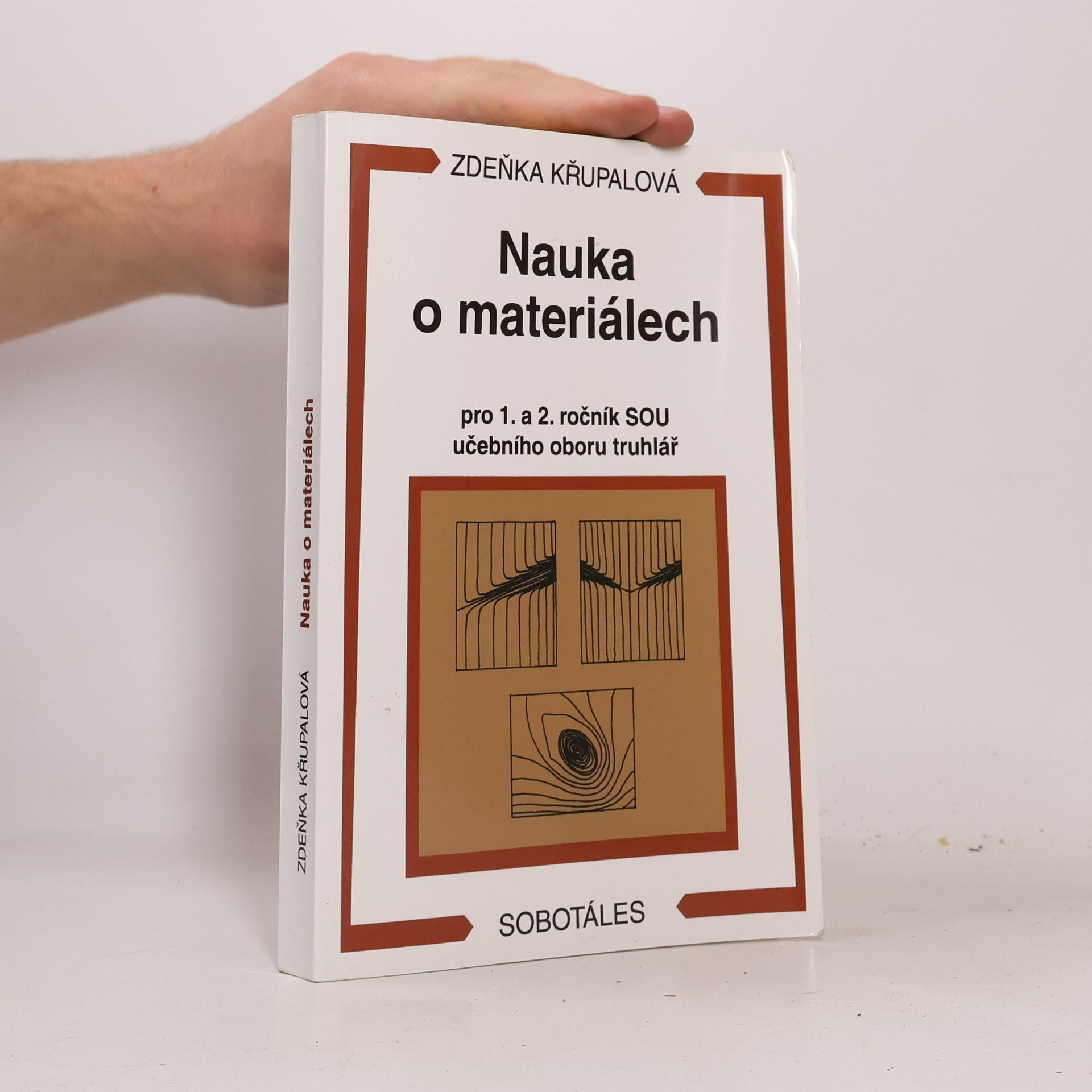 Zdeňka Křupalová Nauka o materiálech : pro 1. a 2. ročník SOU učebního oboru truhlář