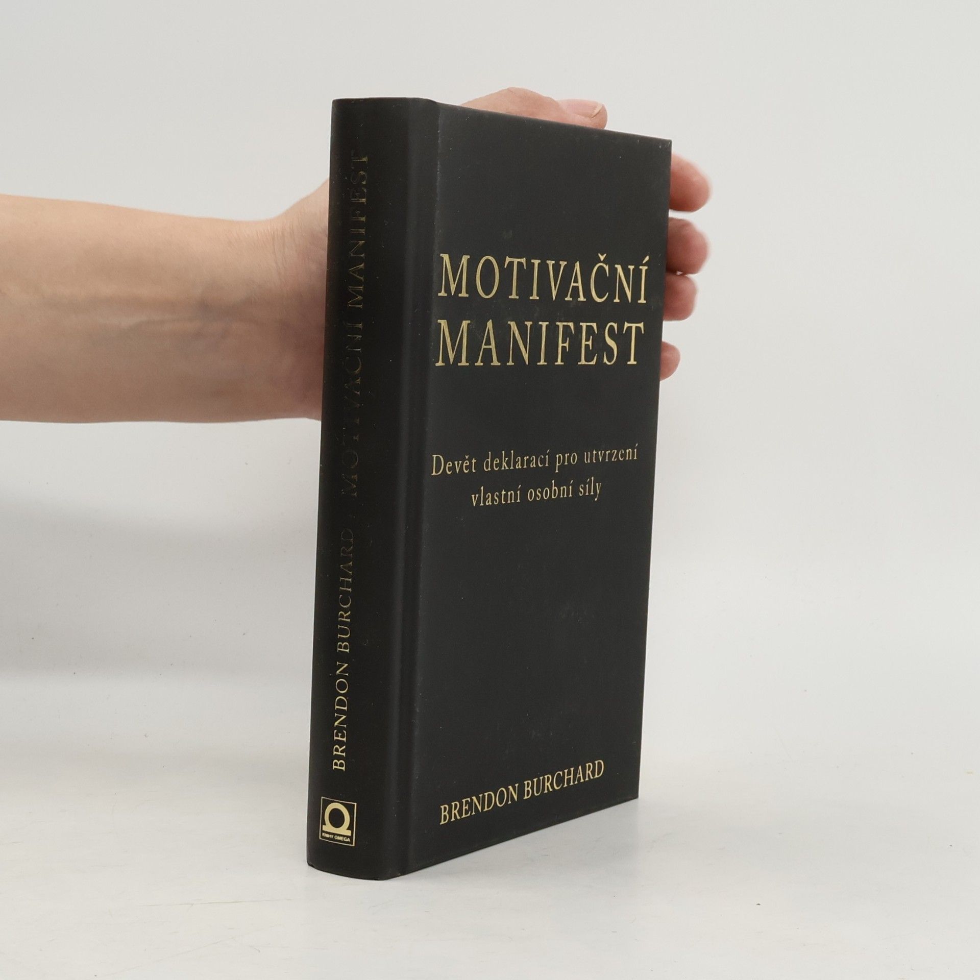Brendon Burchard Motivační manifest. Devět deklarací, kterými potvrdíme svoji osobní sílu