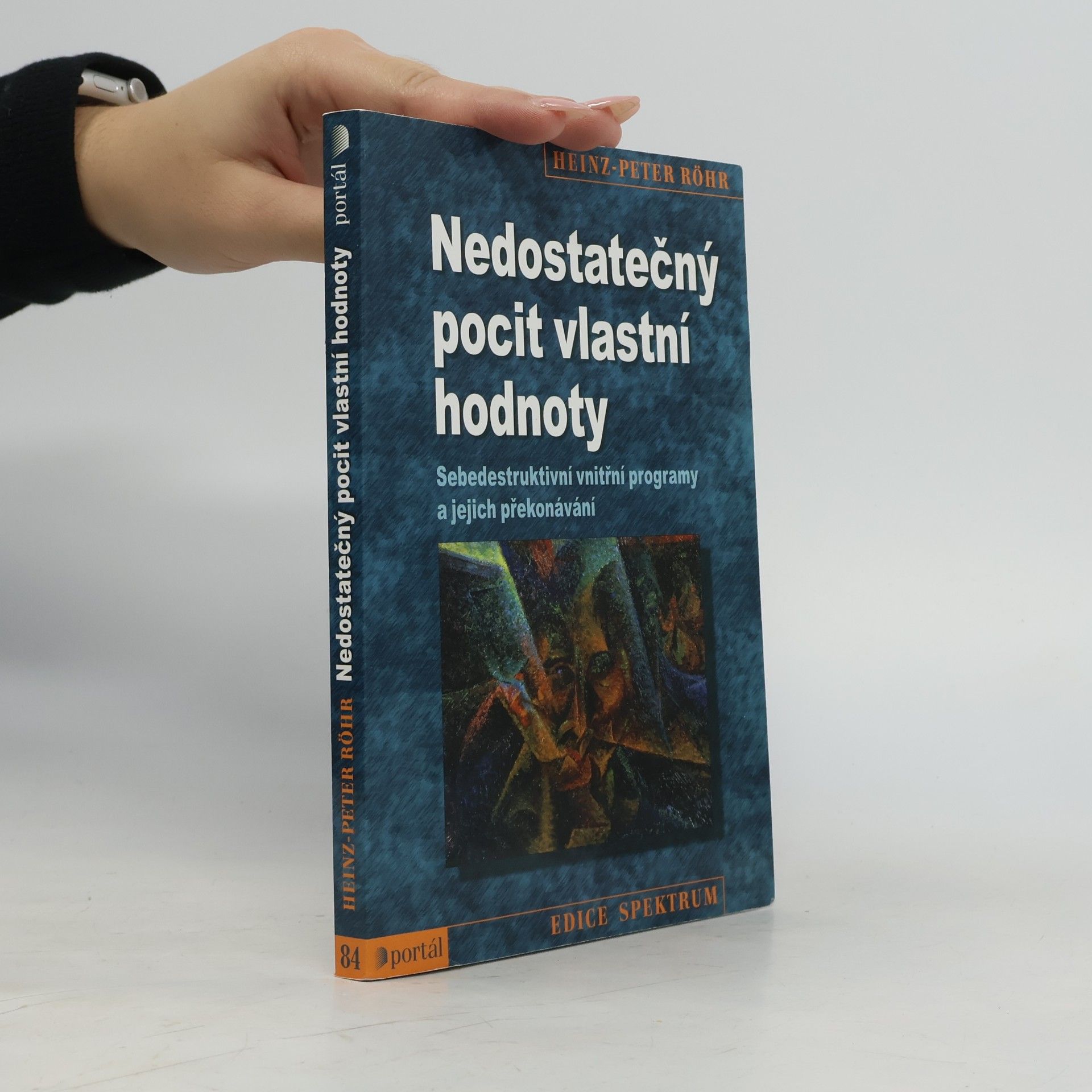 Heinz-Peter Röhr Nedostatečný pocit vlastní hodnoty. Sebedestruktivní vnitřní programy a jejich překonávání