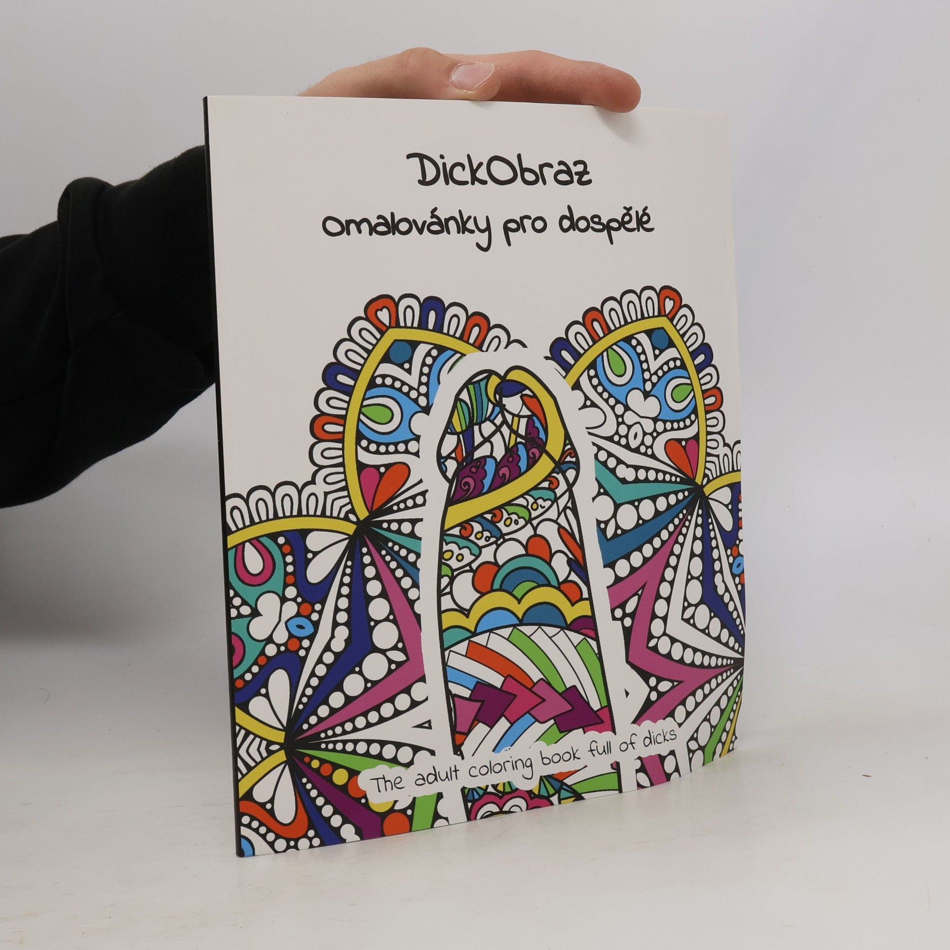 DickObraz : omalovánky pro dospělé = the adult coloring book full of dicks