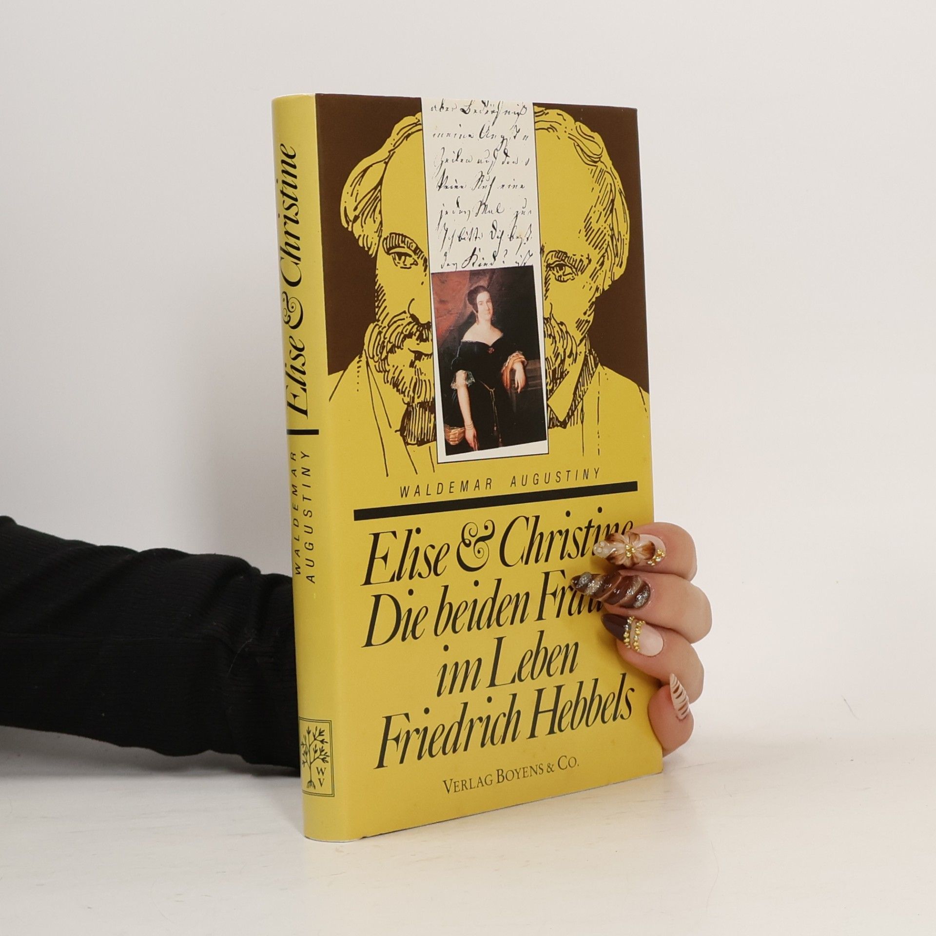 Waldemar Augustiny Elise und Christine. Die beiden Frauen im Leben Friedrich Hebbels