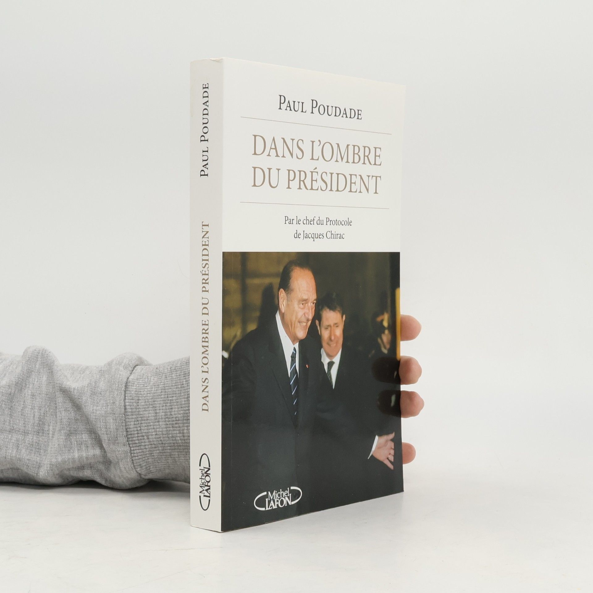 Dans l'ombre du Président - Par le chef du protocole de Jacques Chirac
