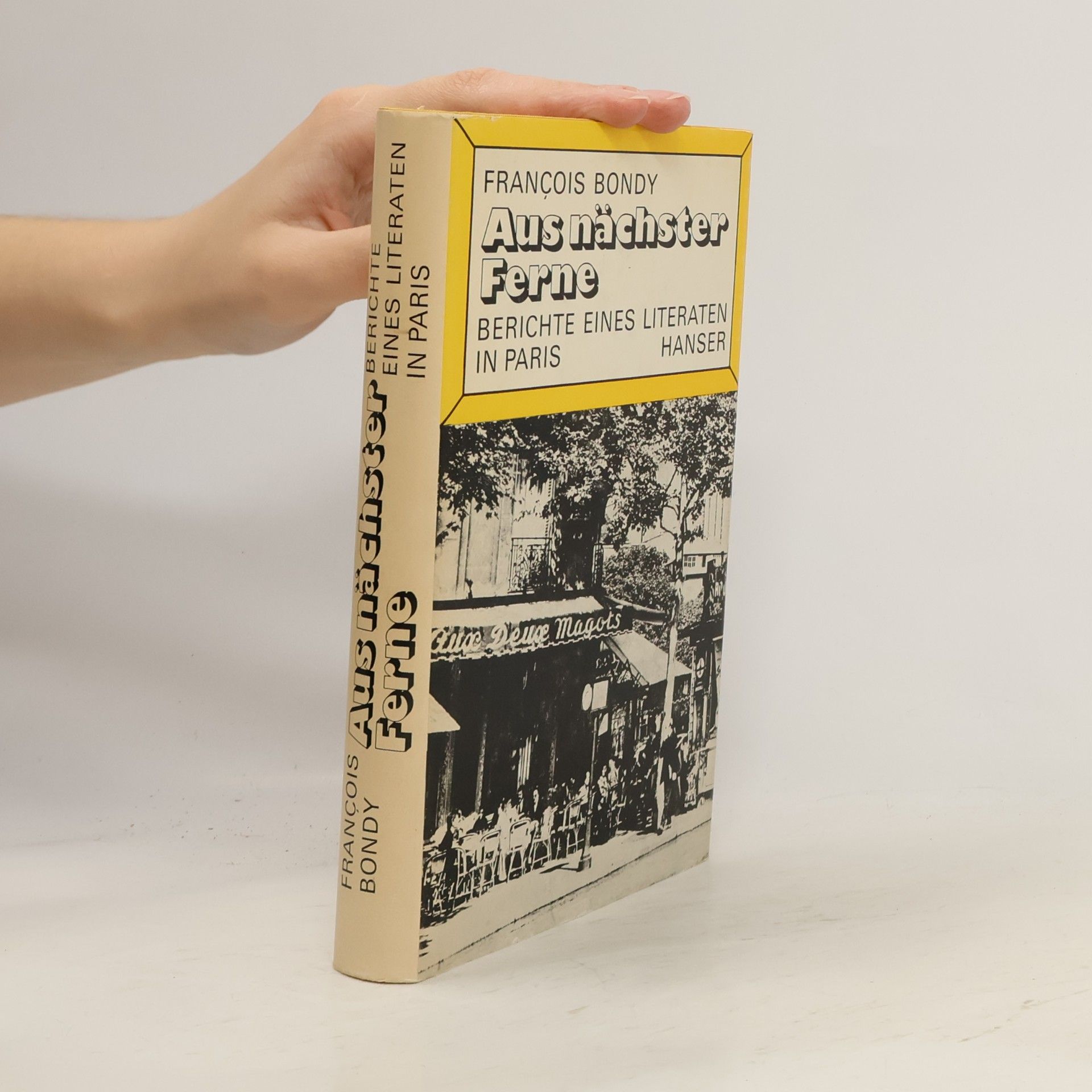Aus nächster Ferne. Berichte eines Literaten in Paris