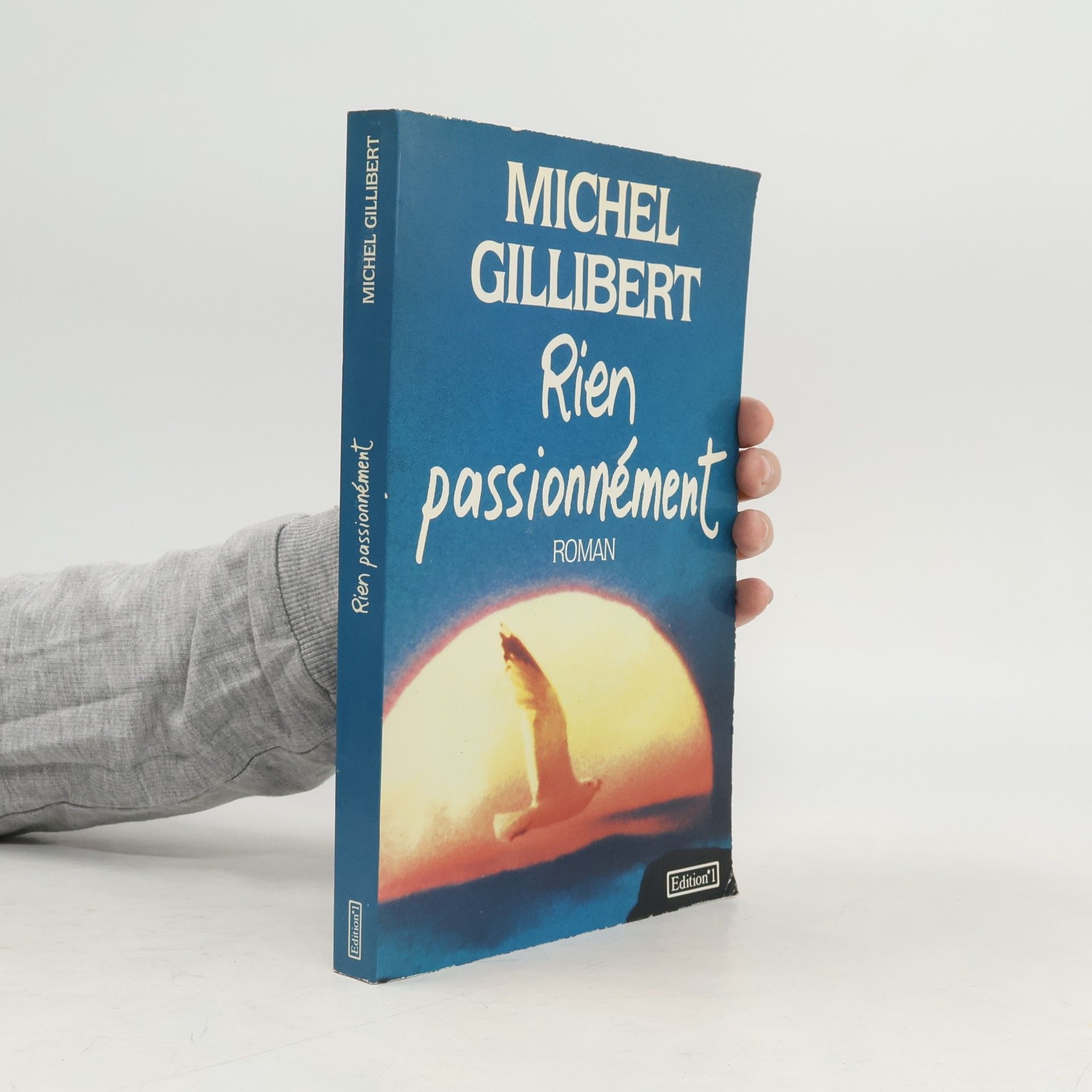 Michel Gillibert Rien passionnément