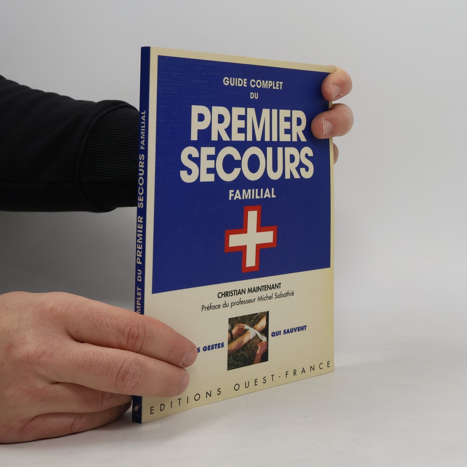 Christian Maintenant Guide complet du premier secours familial
