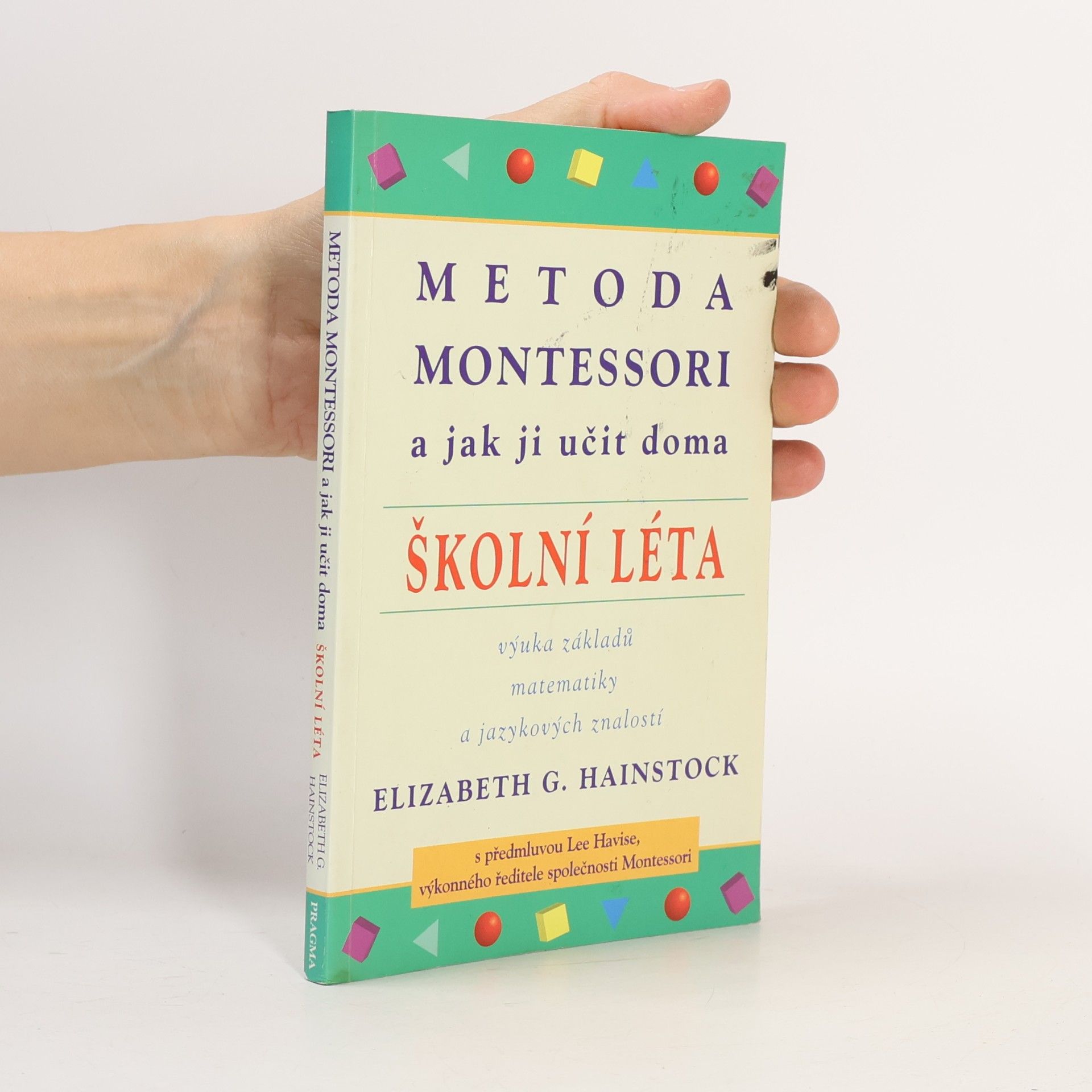 Elizabeth G. Hainstock Metoda Montessori a jak ji učit doma : školní léta
