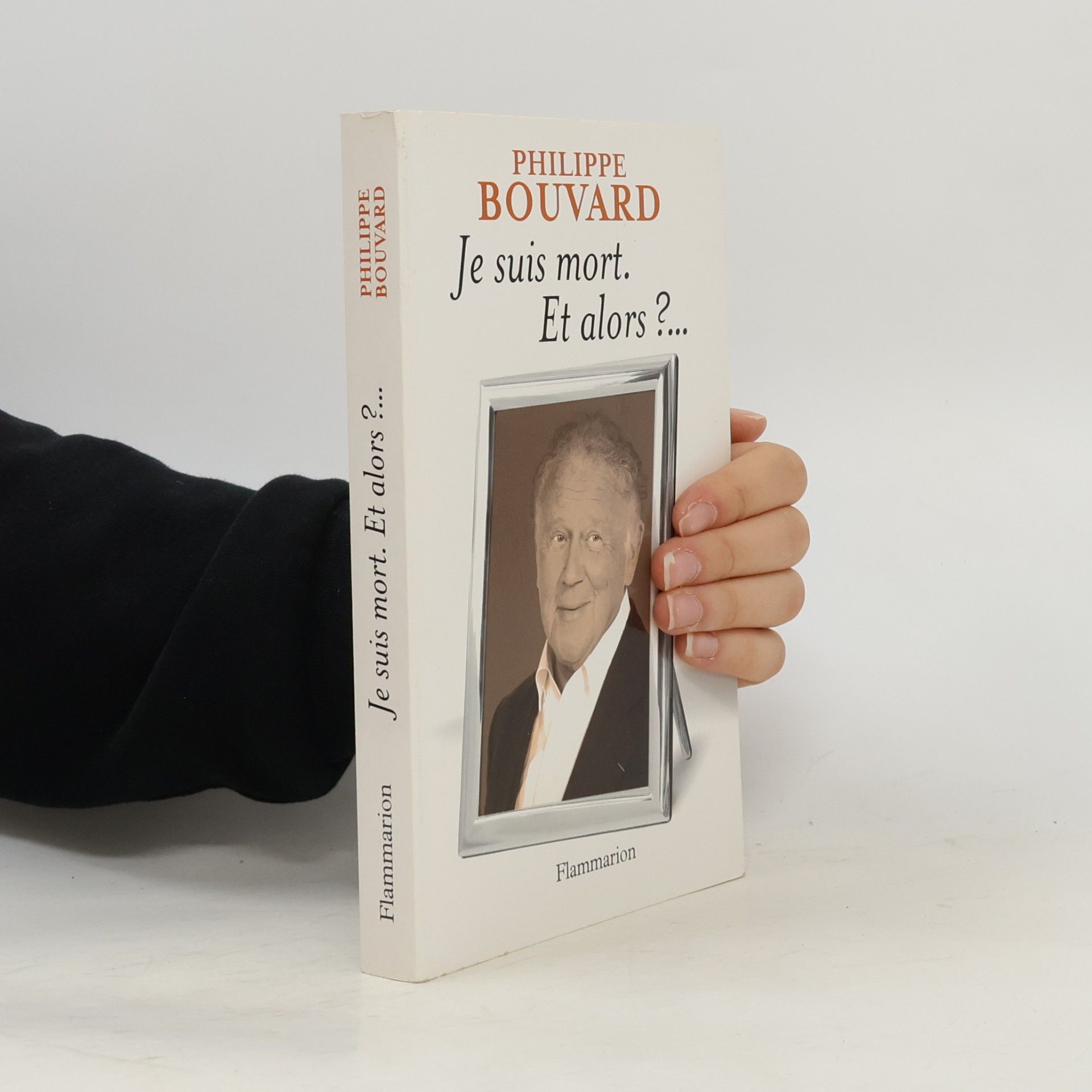 Philippe Bouvard Je suis mort, et alors?
