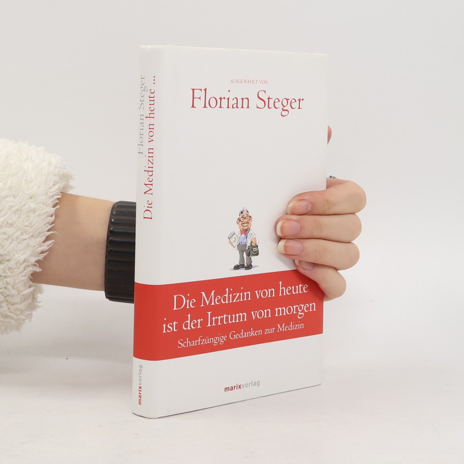 Die Medizin von heute ist der Irrtum von morgen