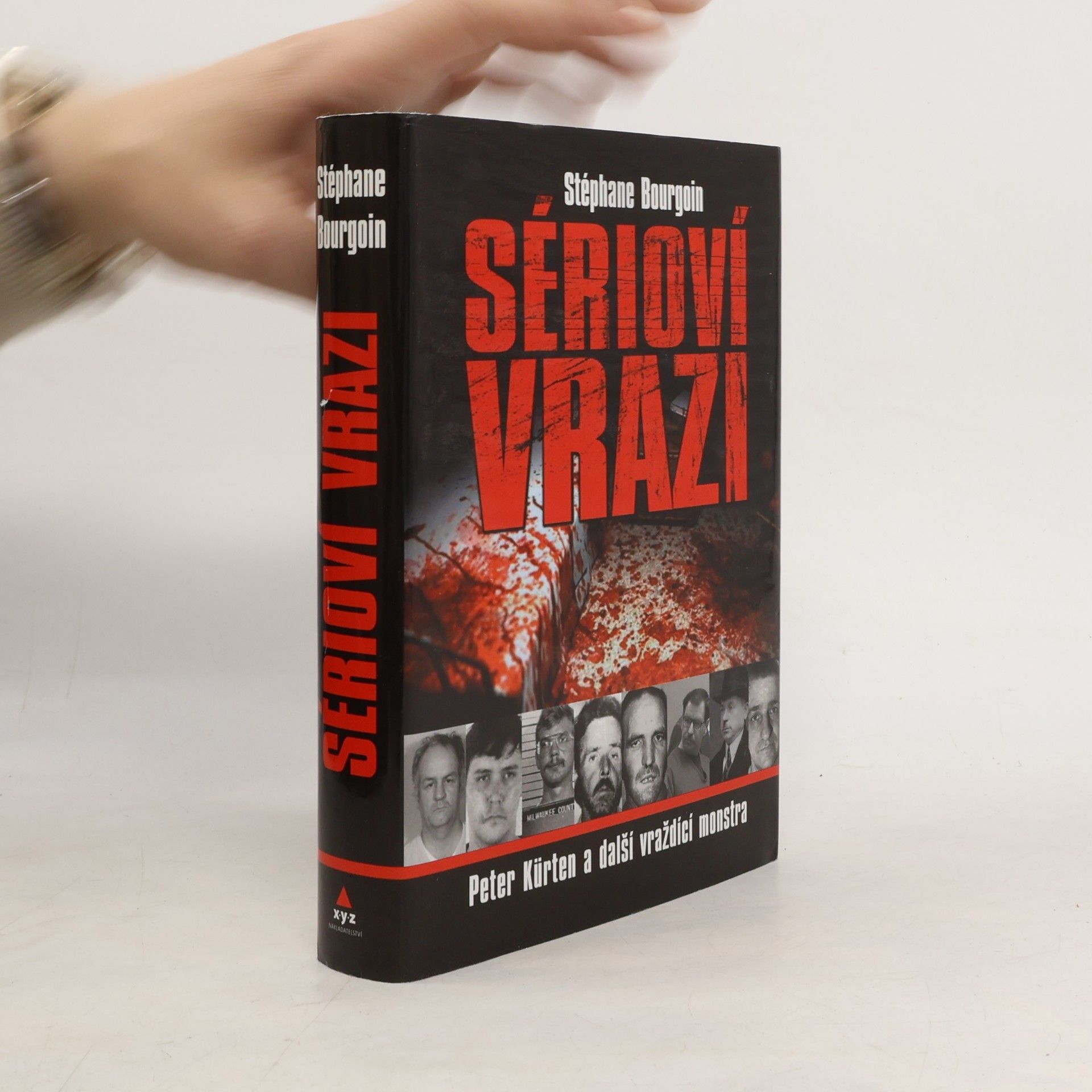 Bourgoin Stephane Sérioví vrazi : Peter Kürten a další vraždící monstra