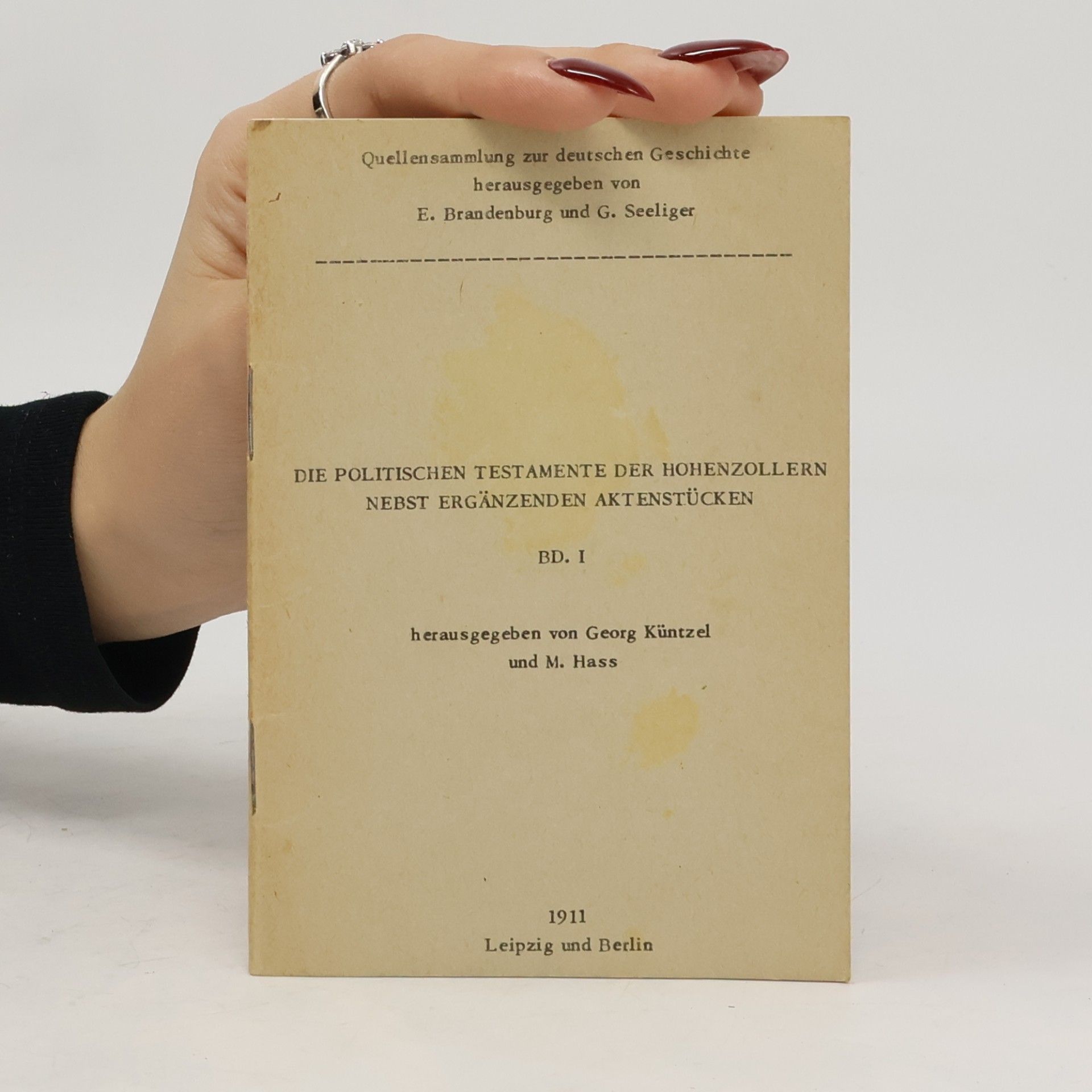 Georg Küntzel Die Politischen Testamente der Hohenzollern Nebst Ergänzenden Aktenstücken. Band I.