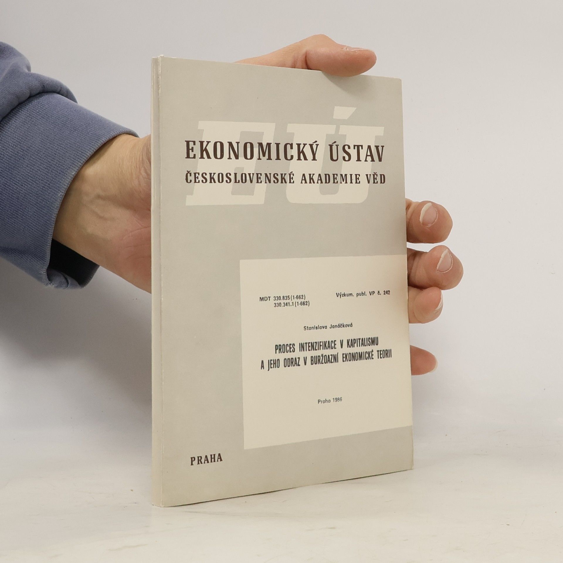 Stanislava Janáčková PROCES INTENZIFIKACE V KAPITALISMU A JEHO ODRAZ V BURŽOAZNÍ EKONOMICKÉ TEORII