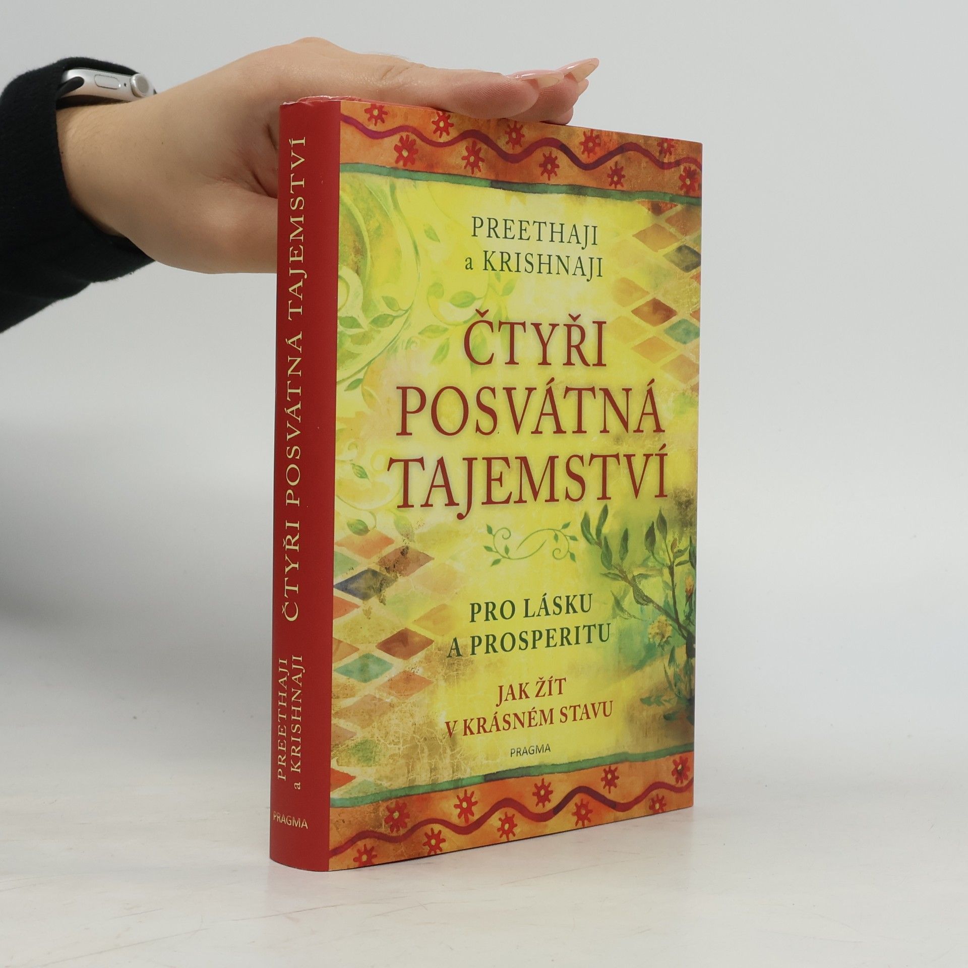 Čtyři posvátná tajemství : pro lásku a prosperitu: Jak žít v krásném stavu
